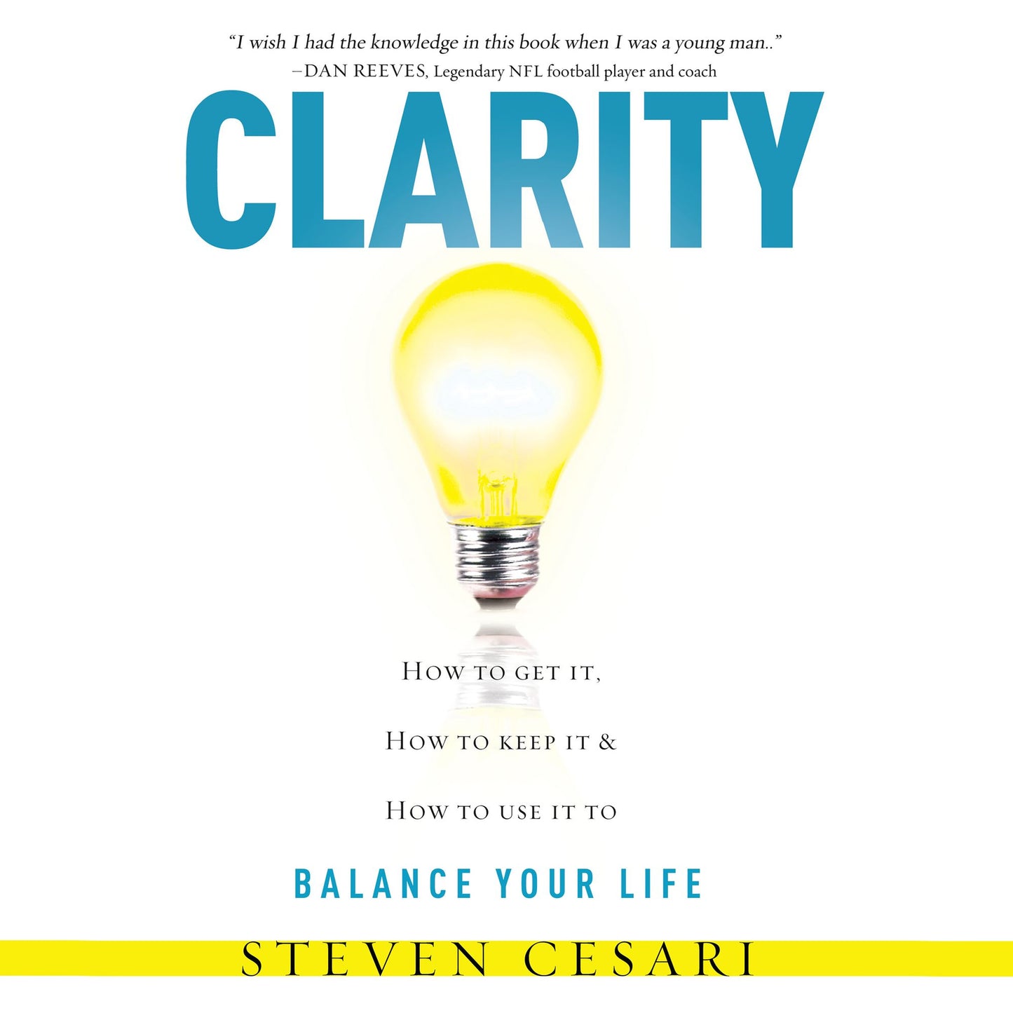 Clarity - How to Get It, How to Keep It, and How to Use It to Balance Your Life