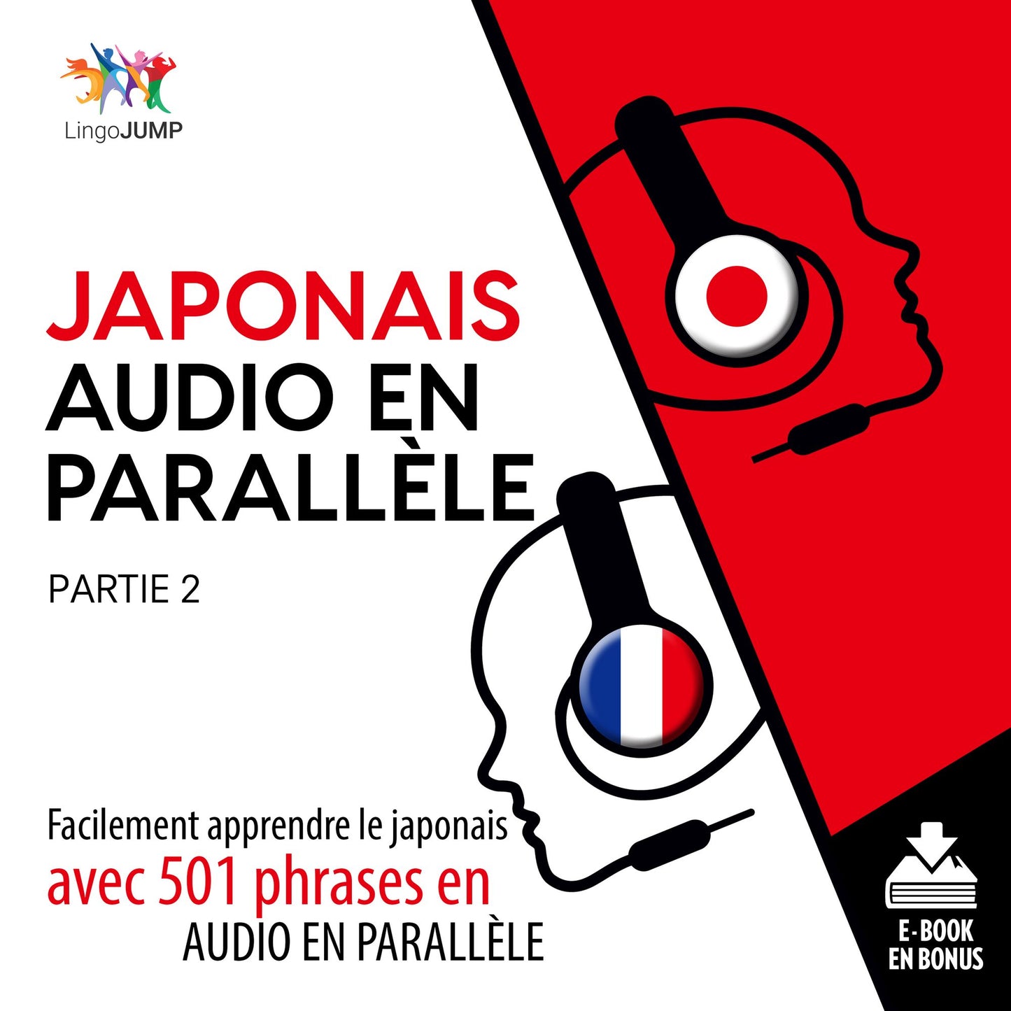 Japonais audio en parallle: Facilement apprendre lejaponaisavec 501 phrases en audio en parallle - Partie 2