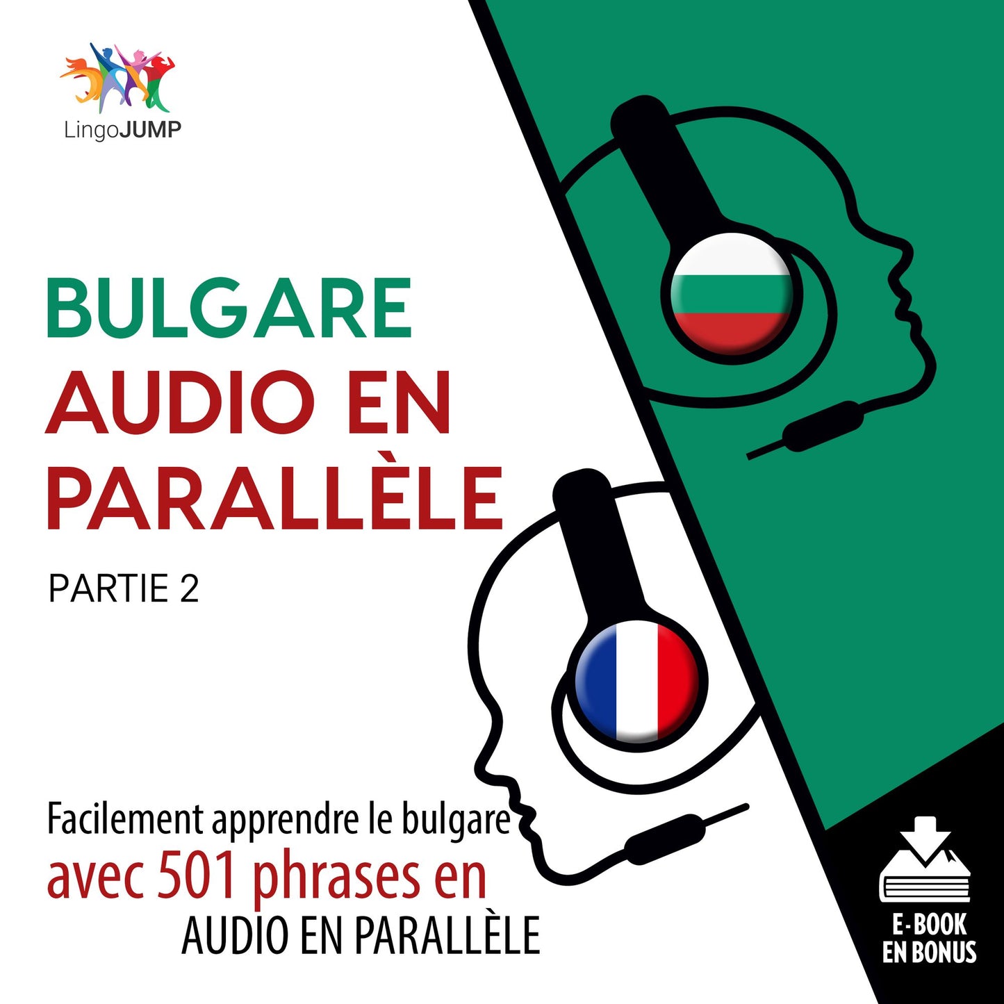 Bulgare Audio en Parallèle: Facilement Apprendre le Bulgare avec 501 Phrases en Audio en Parallèle ¿ Partie 2