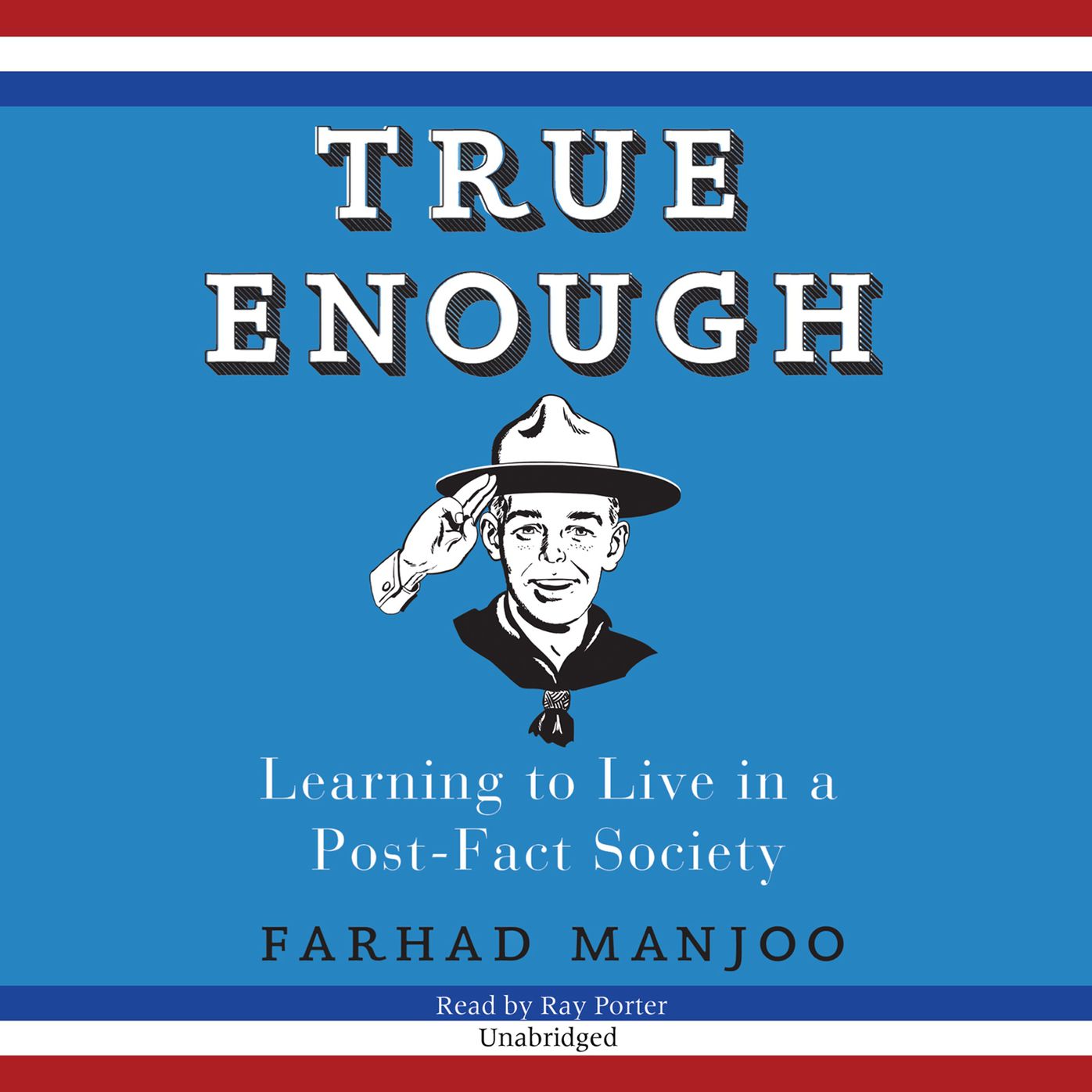 True Enough: Learning to Live in a Post-Fact Society