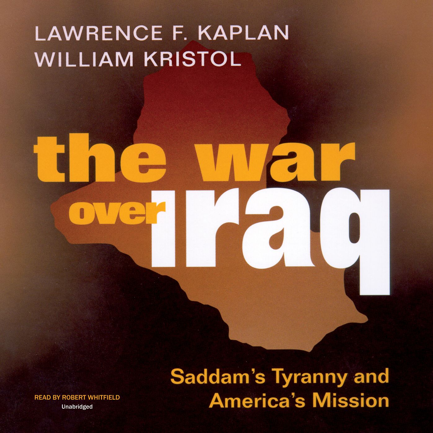 The War over Iraq: Saddam's Tyranny and America's Mission