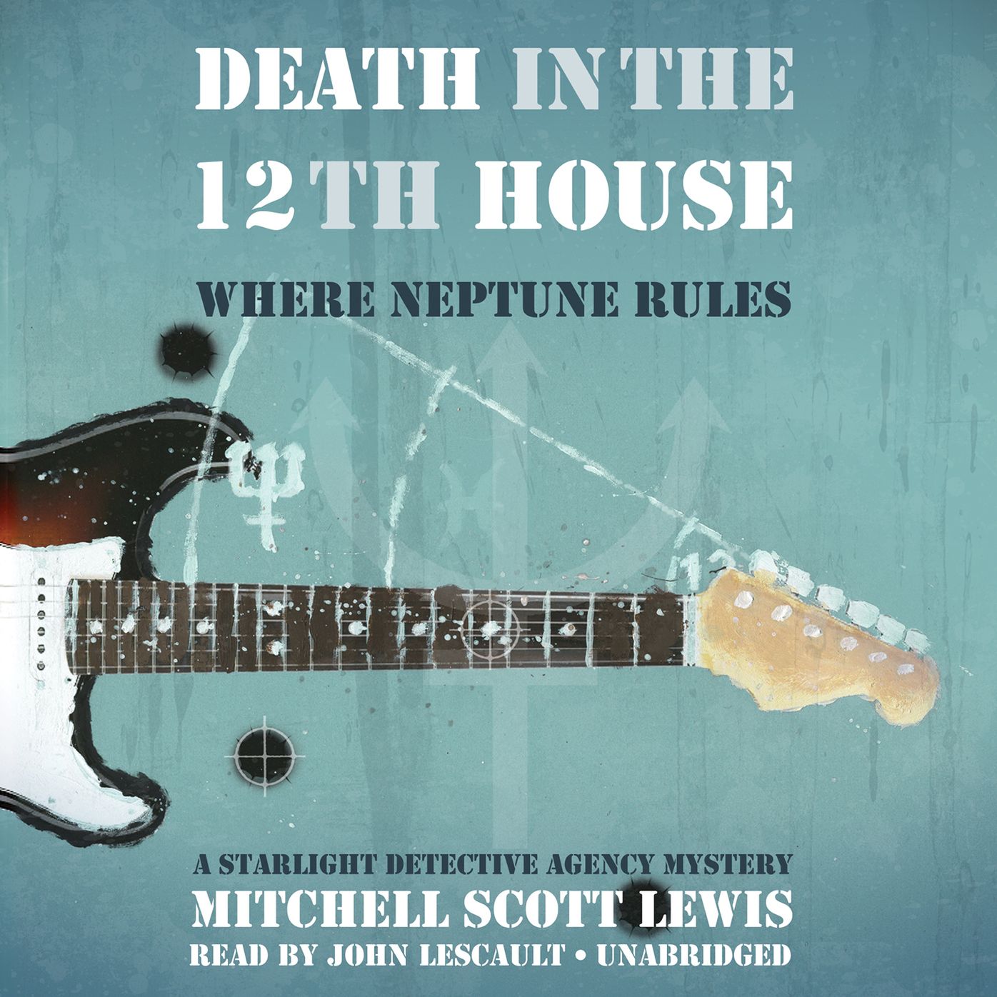 Death in the 12th House: Where Neptune Rules: A Starlight Detective Agency Mystery
