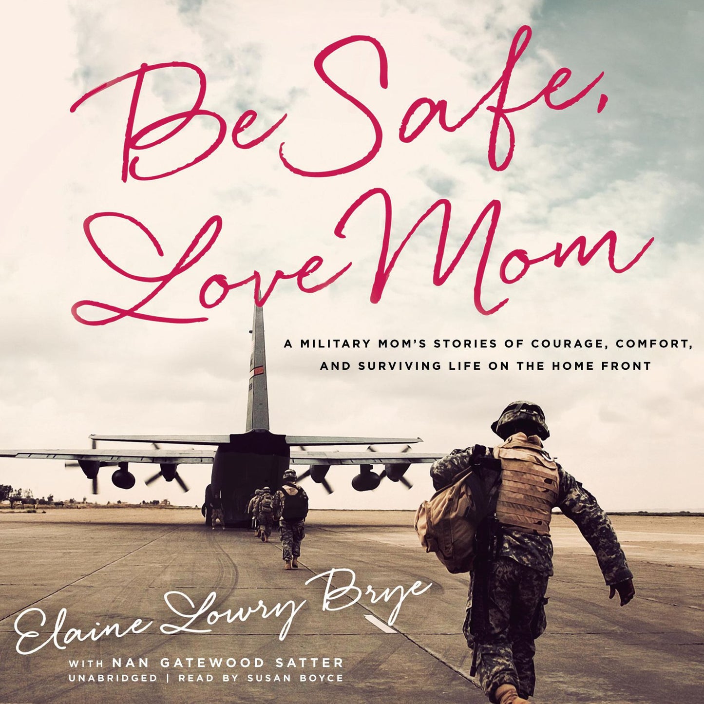 Be Safe, Love Mom: A Military Mom's Stories of Courage, Comfort, and Surviving Life on the Home Front