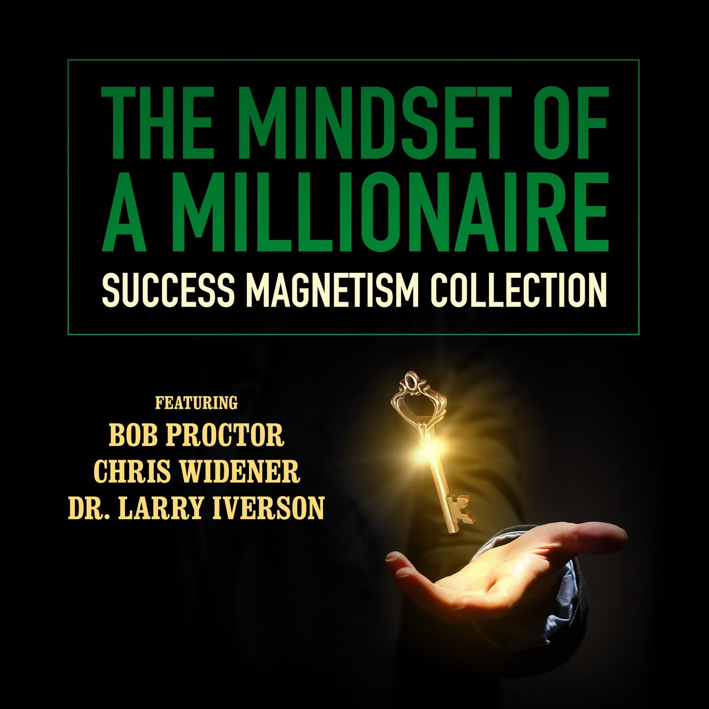 The Mindset of a Millionaire: Success Magnetism Collection