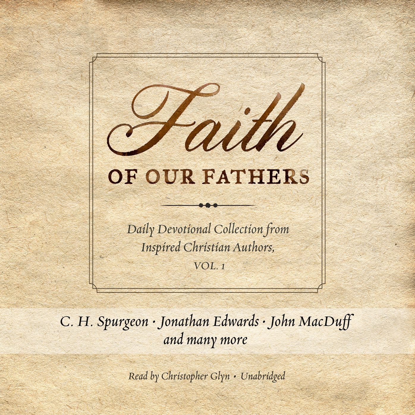 Faith of Our Fathers: Daily Devotional Collection from Inspired Christian Authors, Vol. 1