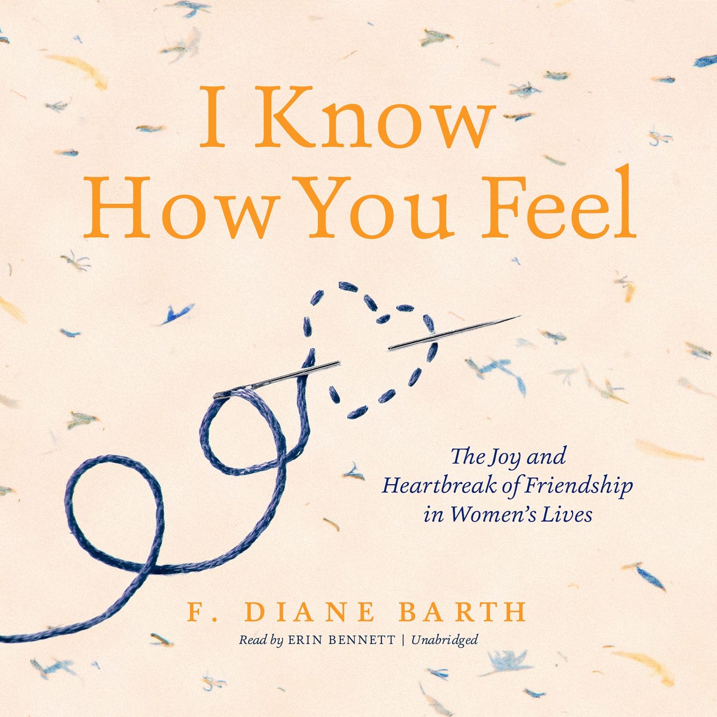 I Know How You Feel: The Joy and Heartbreak of Friendship in Women's Lives