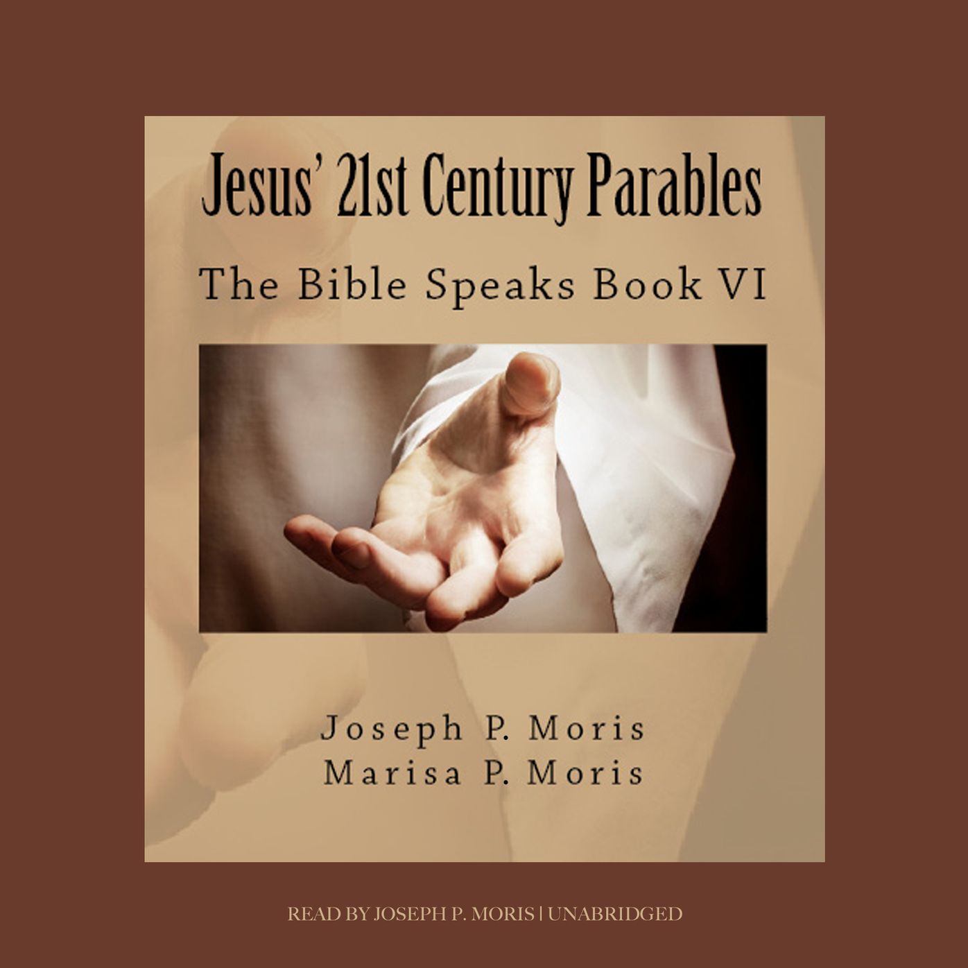 The Bible Speaks, Book VI: Jesus' 21st Century Parables