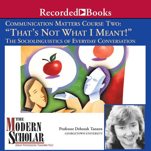 Communication Matters II: That's Not What I Meant!: The Sociolinguistics of Everyday Conversation
