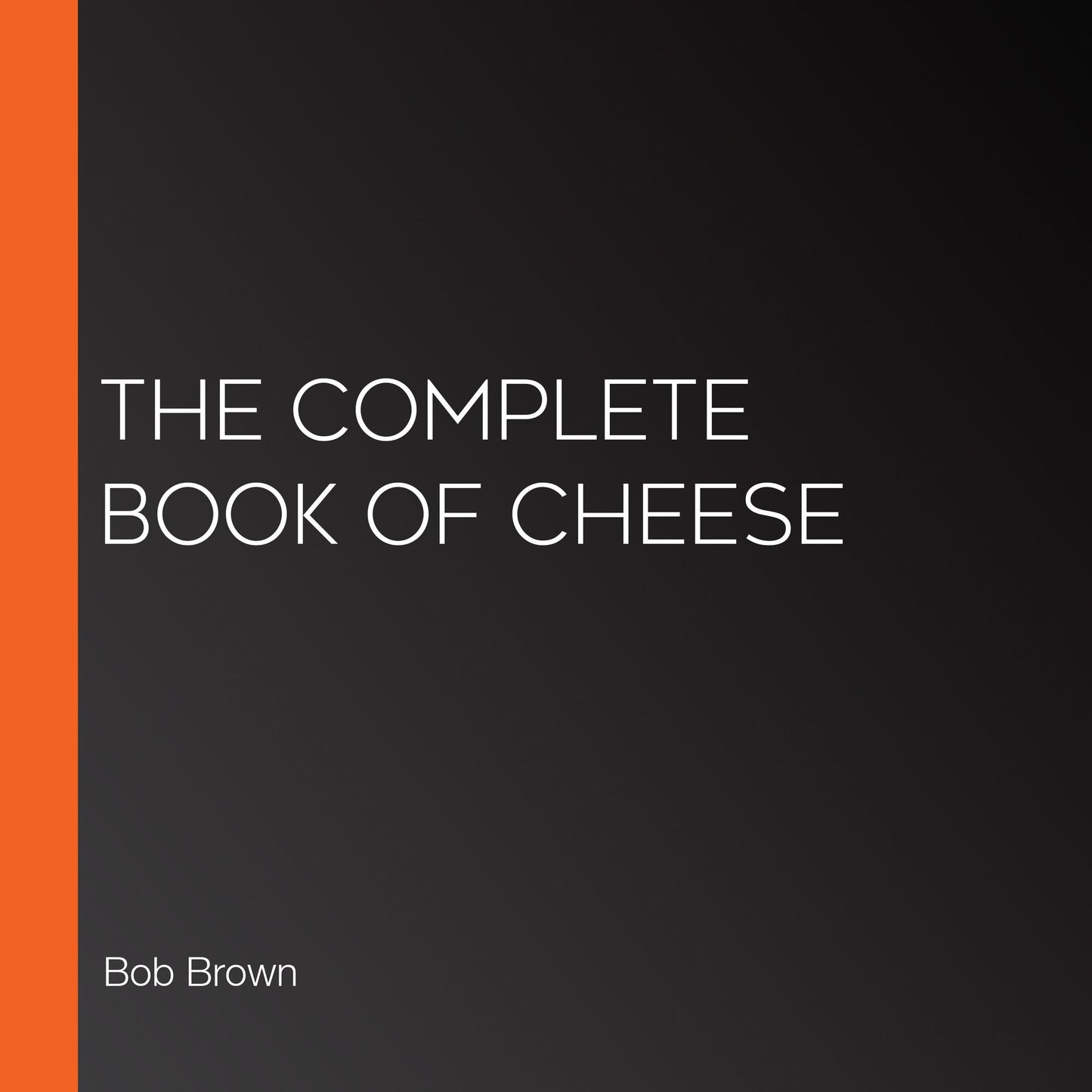 The Complete Book of Cheese