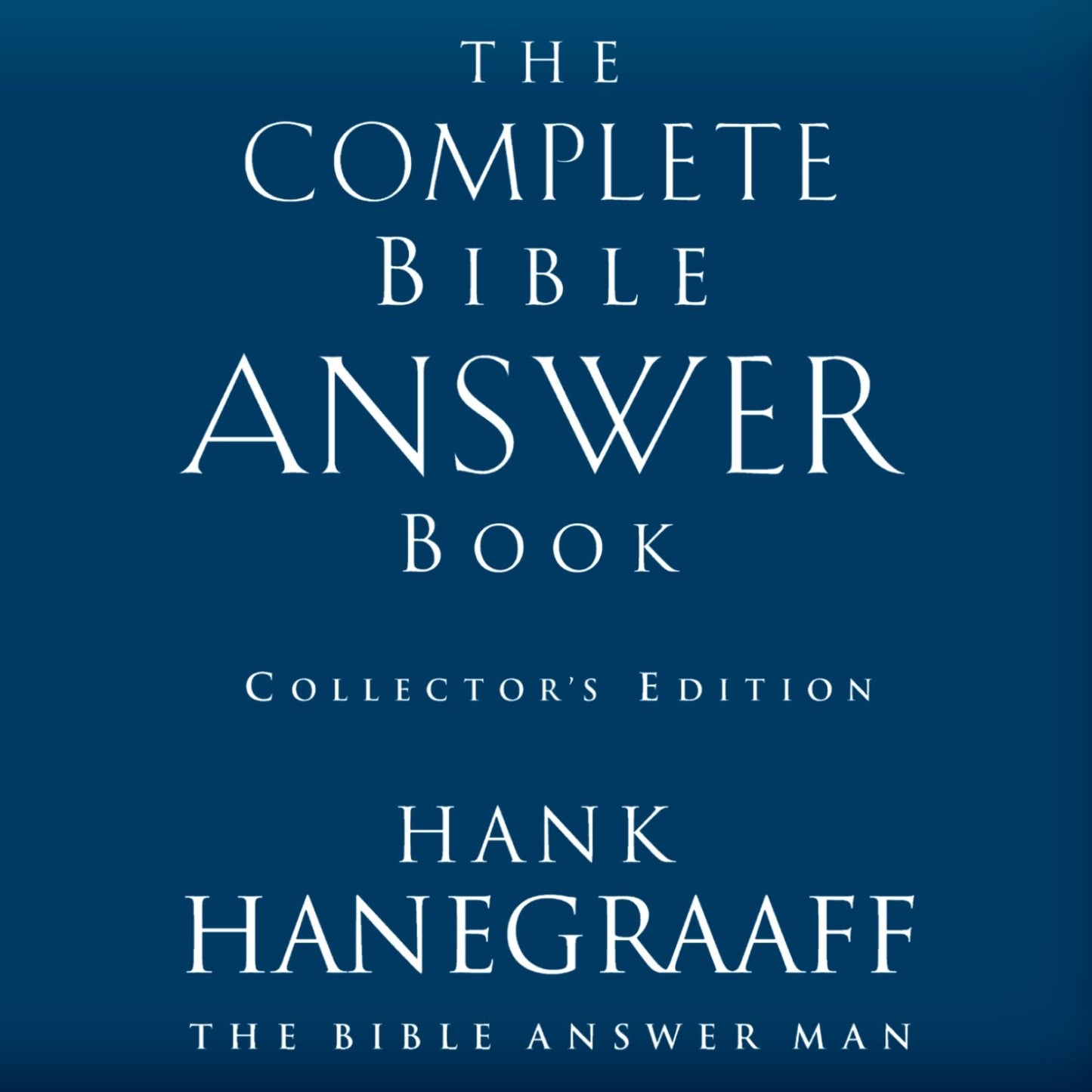 The Complete Bible Answer Book: Collector's Edition