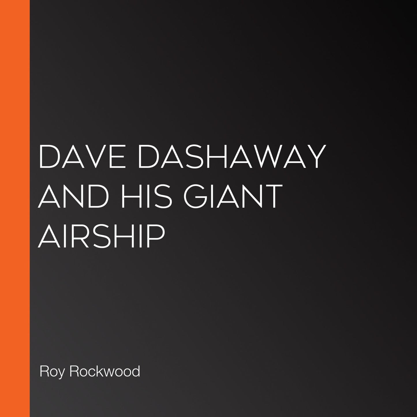 Dave Dashaway and His Giant Airship