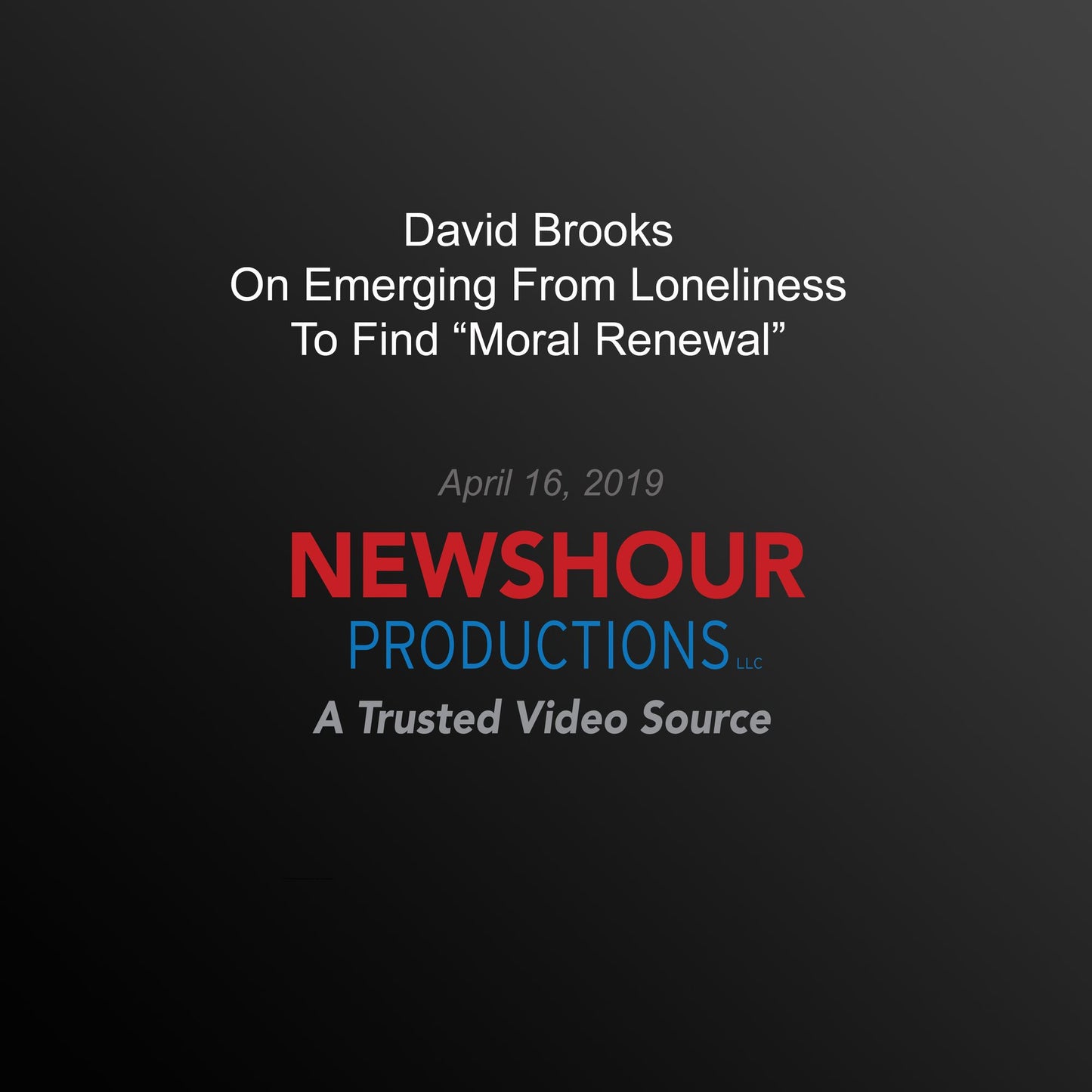 David Brooks On Emerging From Loneliness To Find `Moral Renewal¿