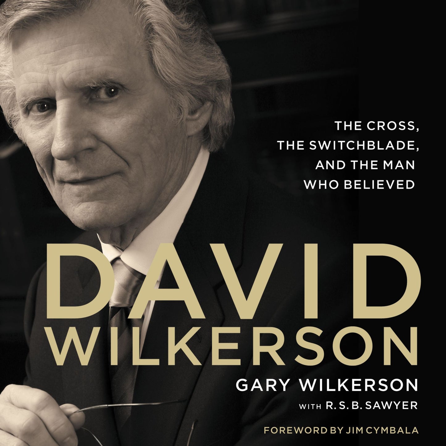 David Wilkerson: The Cross, the Switchblade, and the Man Who Believed