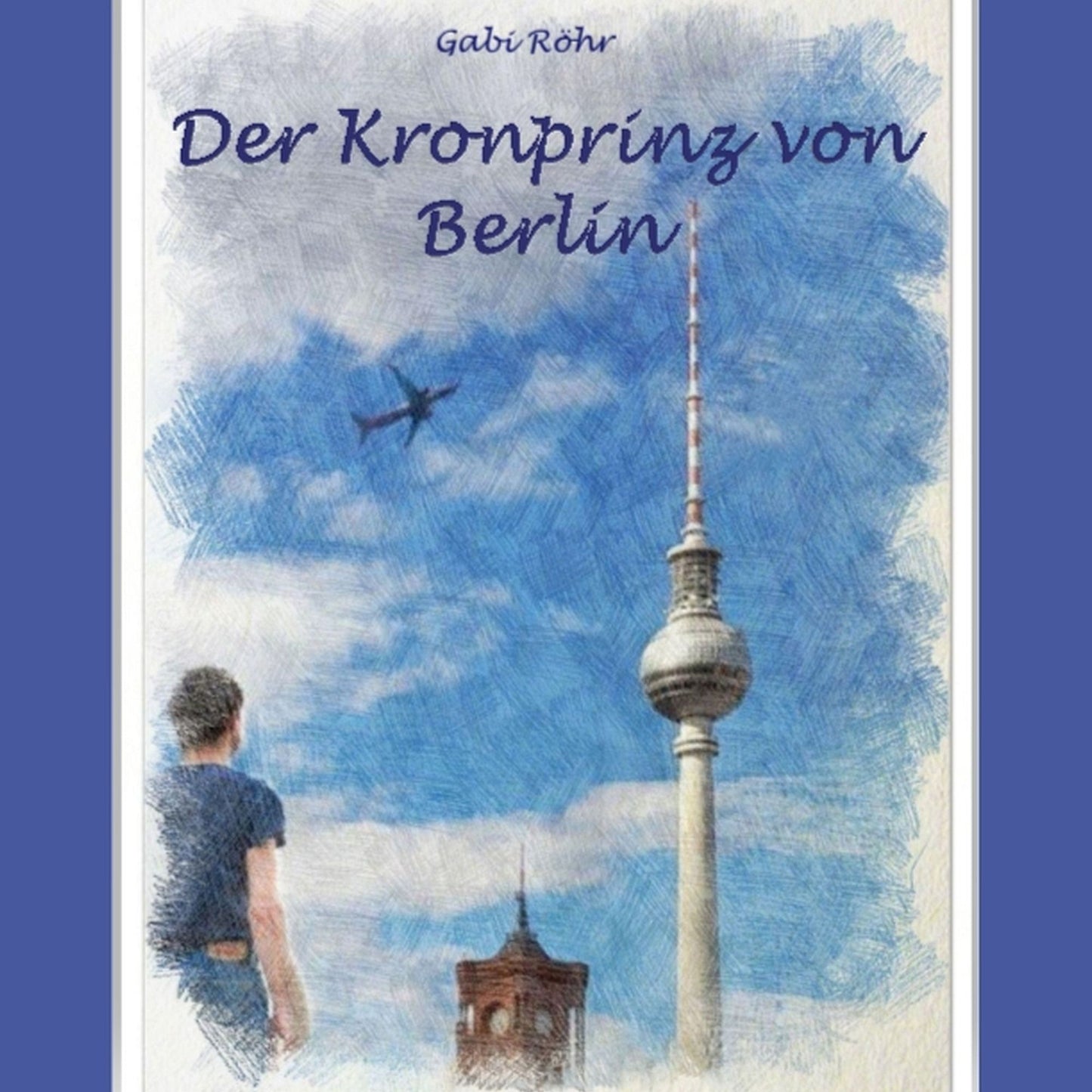 Der Kronprinz von Berlin: und warum der Flughafen BER nicht eröffnet werden kann