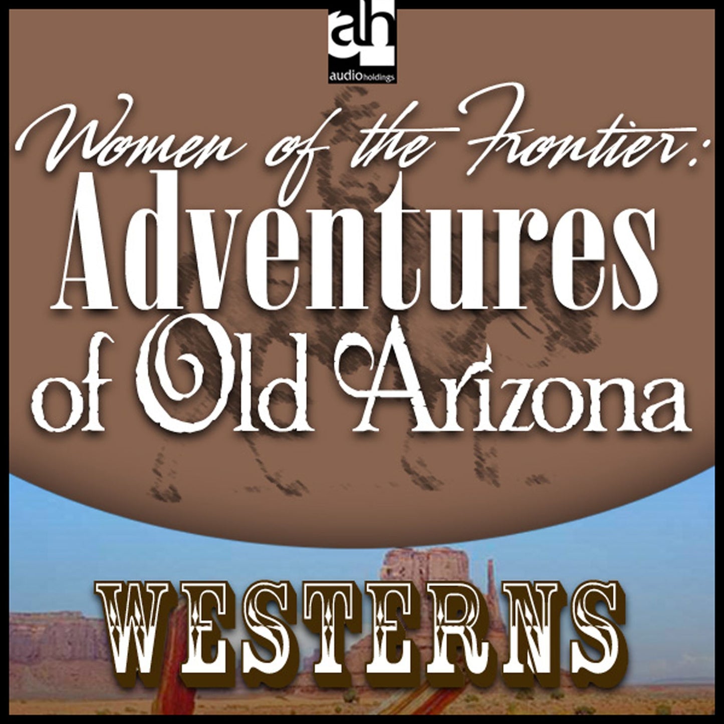 Woman of the Frontier: Adventures of Old Arizona
