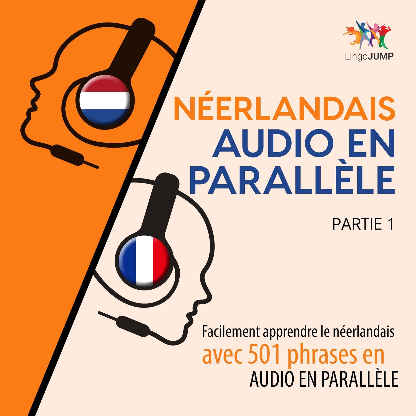 Nerlandais audio en parallle 1: Facilement apprendre lenerlandaisavec 501 phrases en audio en parallle - Partie 1