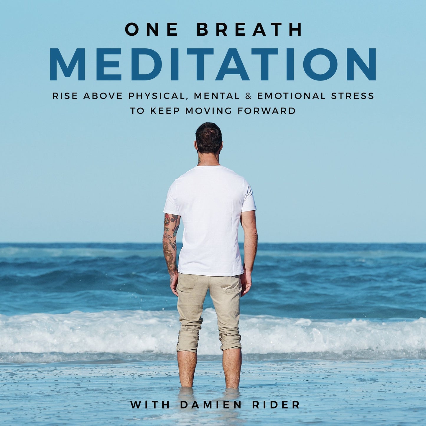 One Breath Meditation: Rise Above Physical, Mental & Emotional Stress to Keep Moving Forward