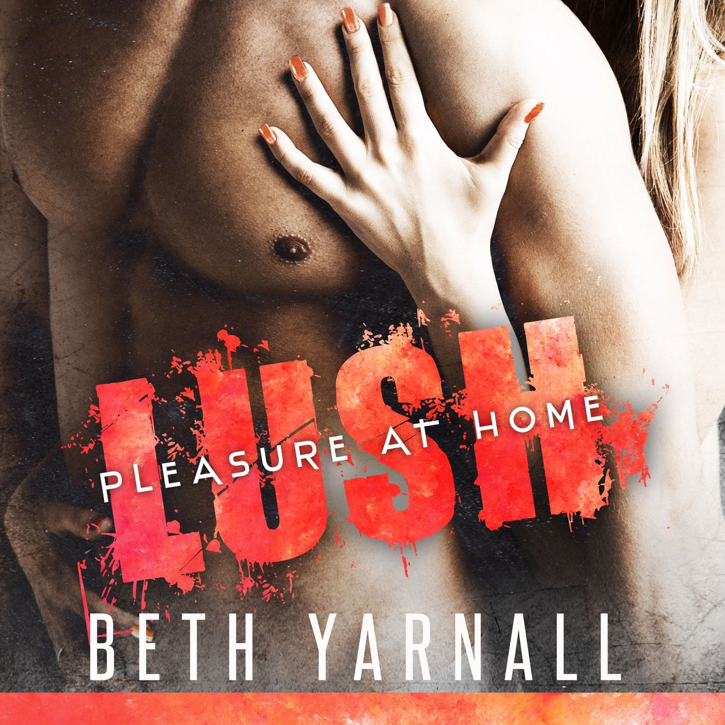 Lush: Pleasure at Home, Book 2 (Abridged)