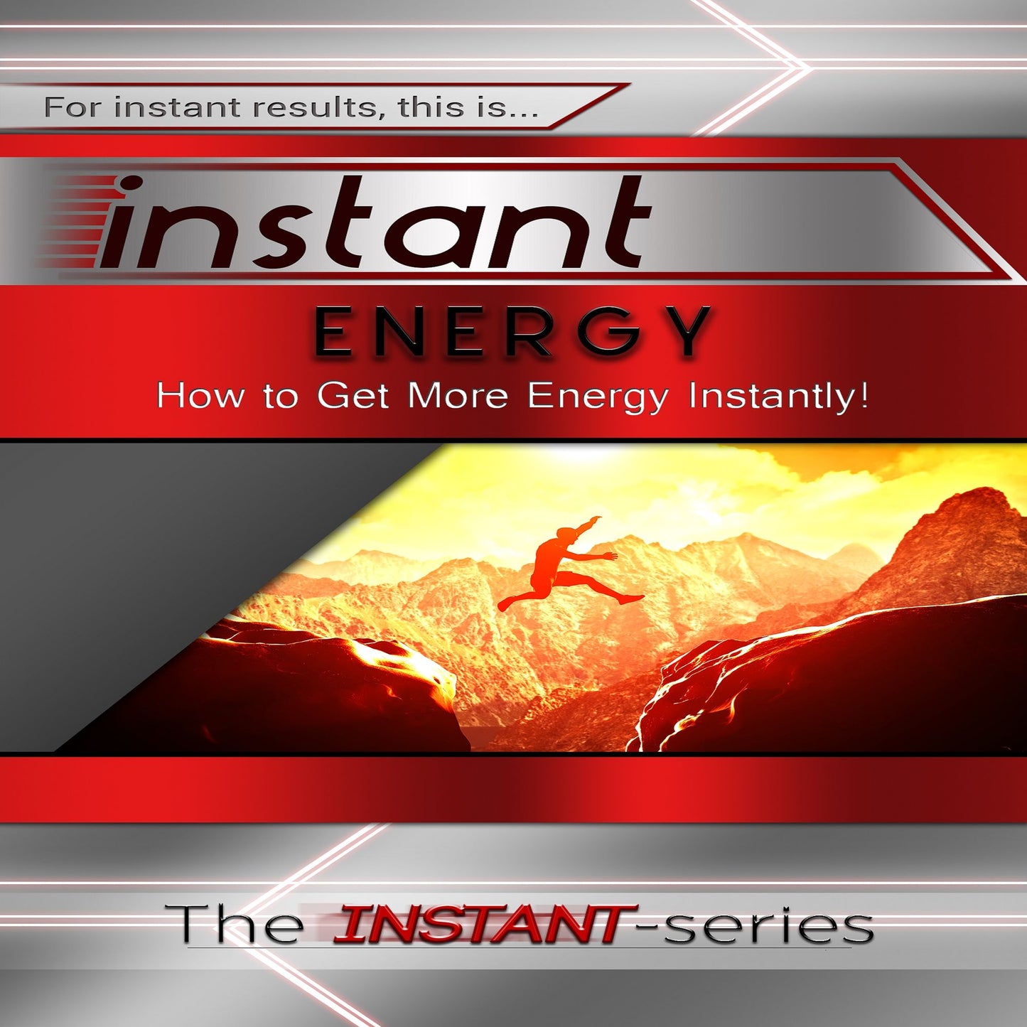 Instant Energy: How to Get More Energy, Instantly!