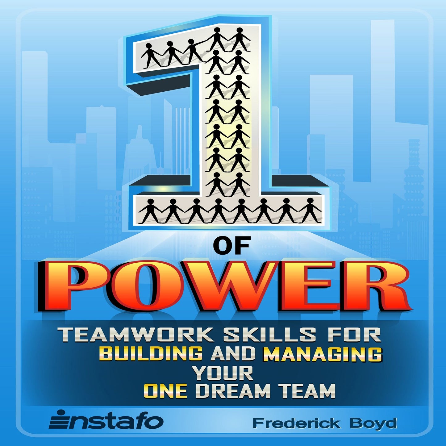 The One of Power: Teamwork Skills for Building and Managing Your One Dream Team