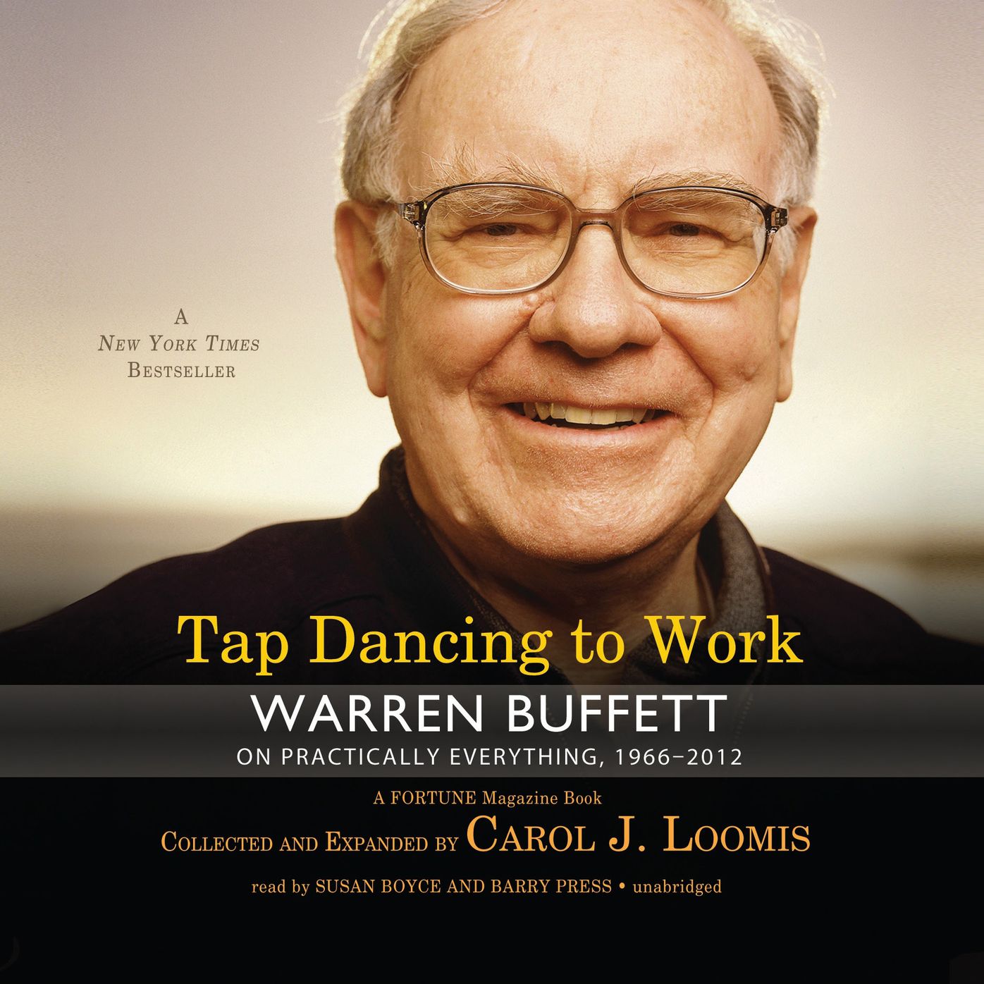 Tap Dancing to Work: Warren Buffett on Practically Everything, 1966¿2012: a Fortune Magazine Book