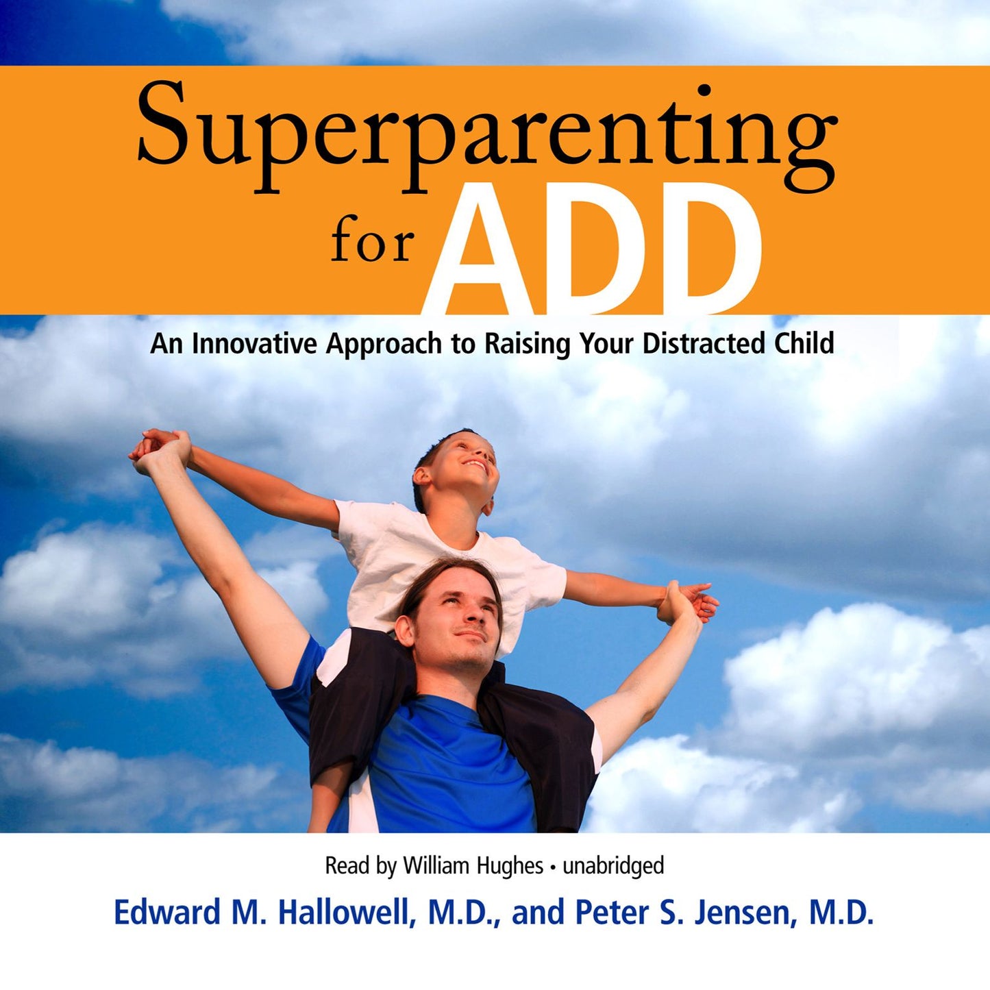 Superparenting for ADD: An Innovative Approach to Raising Your Distracted Child