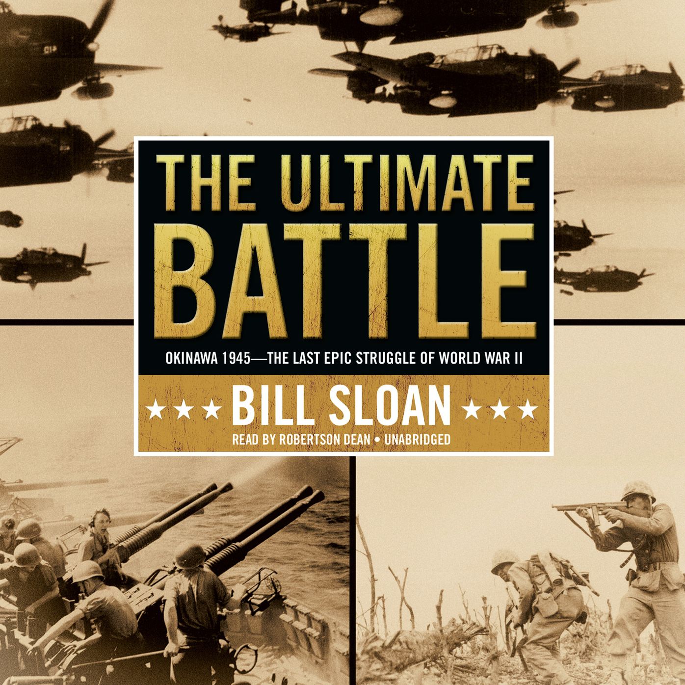 The Ultimate Battle: Okinawa 1945-the Last Epic Struggle of World War II