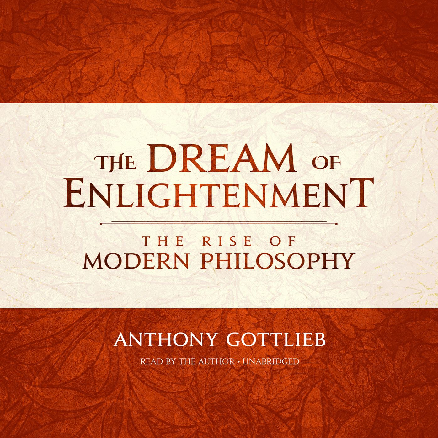 The Dream of Enlightenment: The Rise of Modern Philosophy