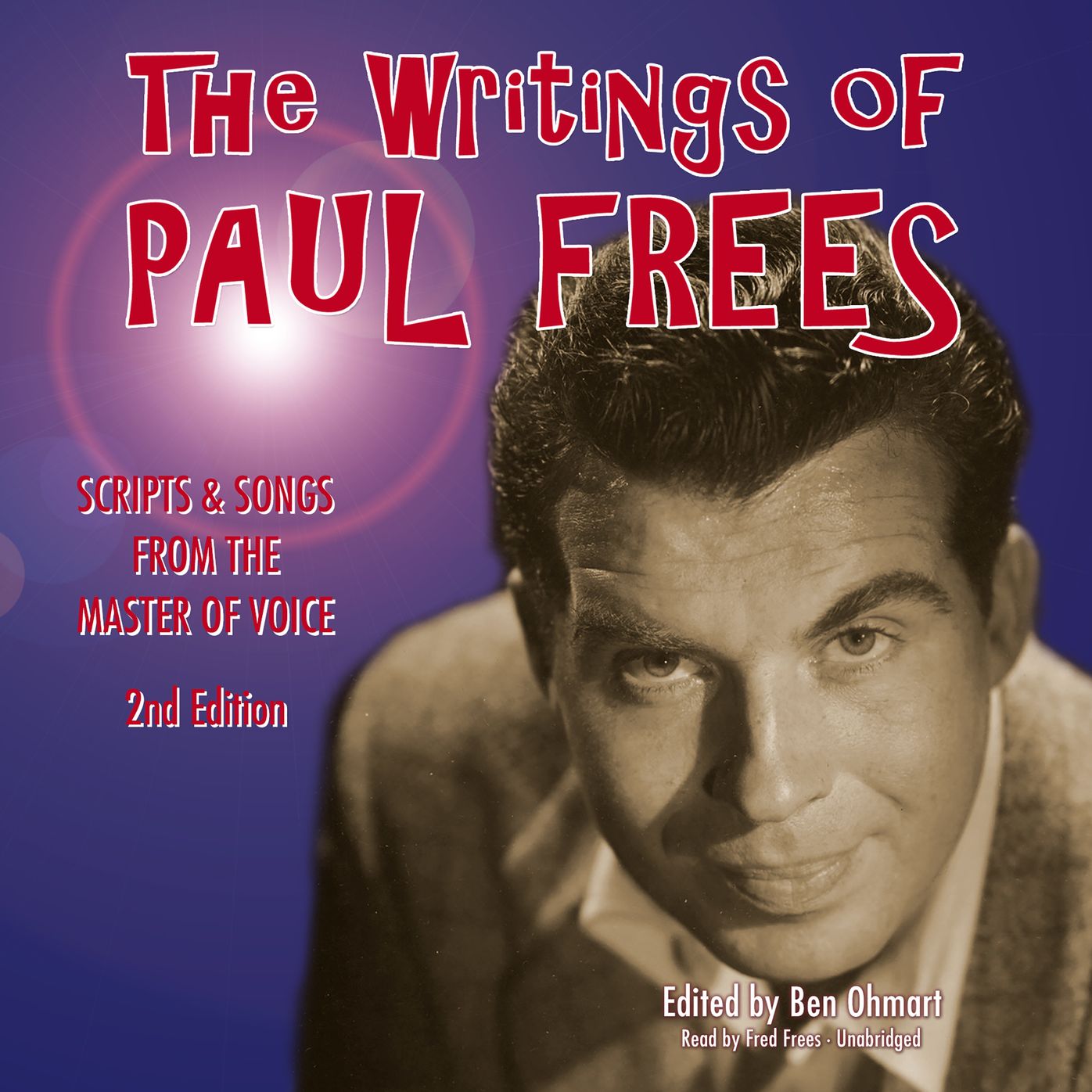 The Writings of Paul Frees: Scripts and Songs from the Master of Voice