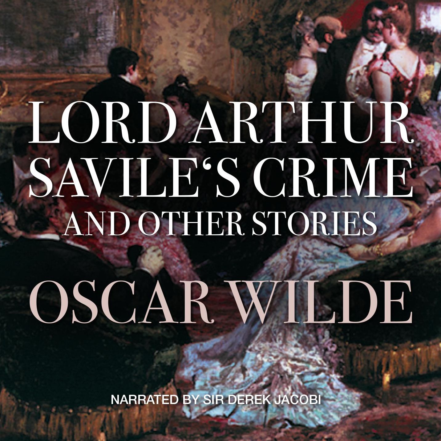 Lord Arthur Savile's Crime, and Other Stories