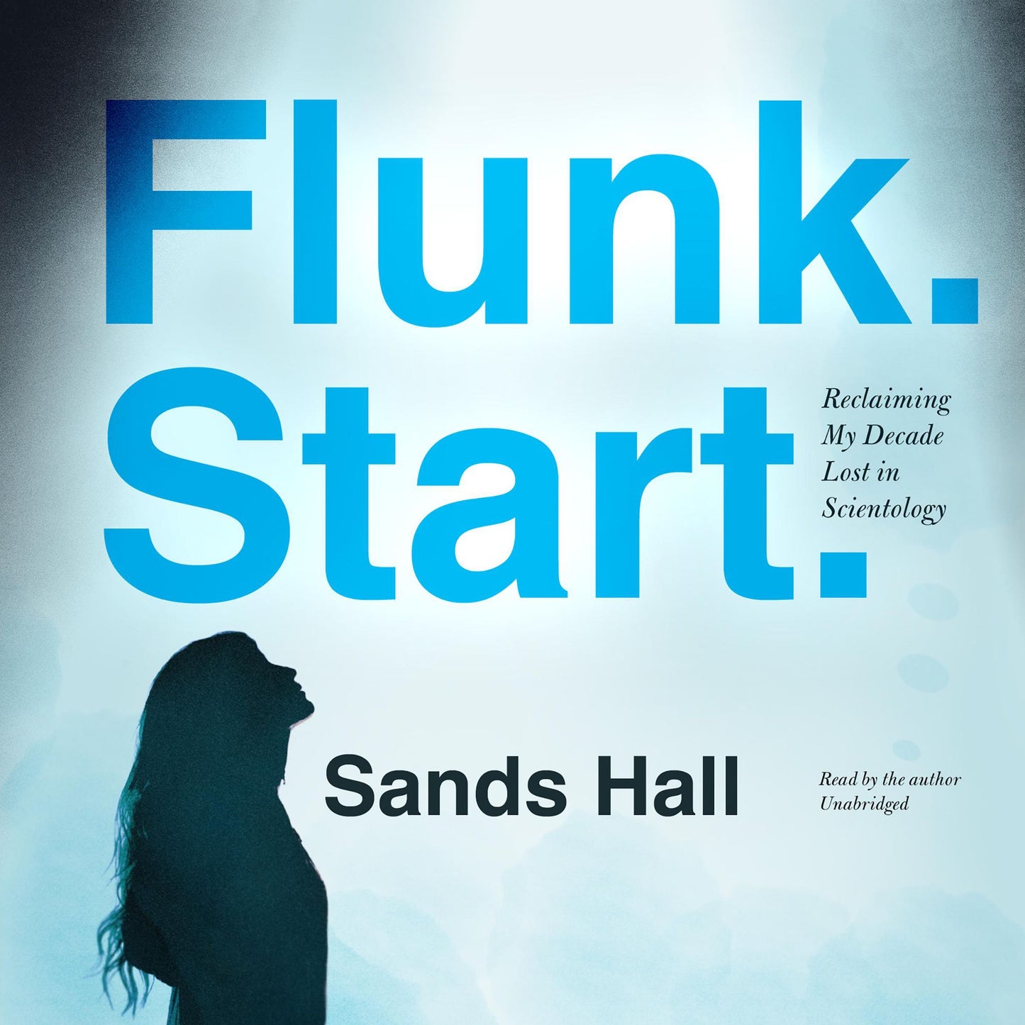 Flunk. Start.: Reclaiming My Decade Lost in Scientology