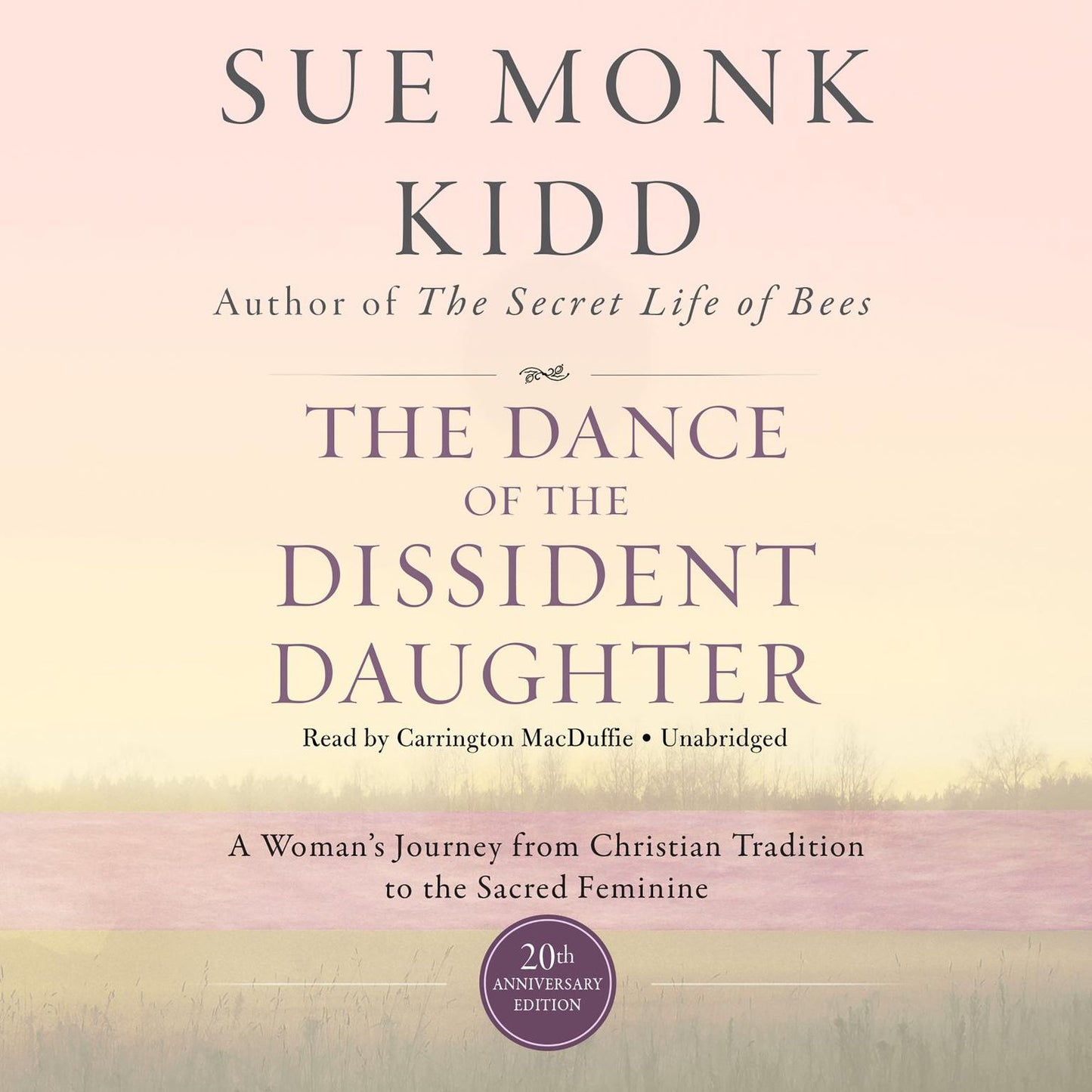 The Dance of the Dissident Daughter: A Woman's Journey from Christian Tradition to the Sacred Feminine, 20th Anniversary Edition