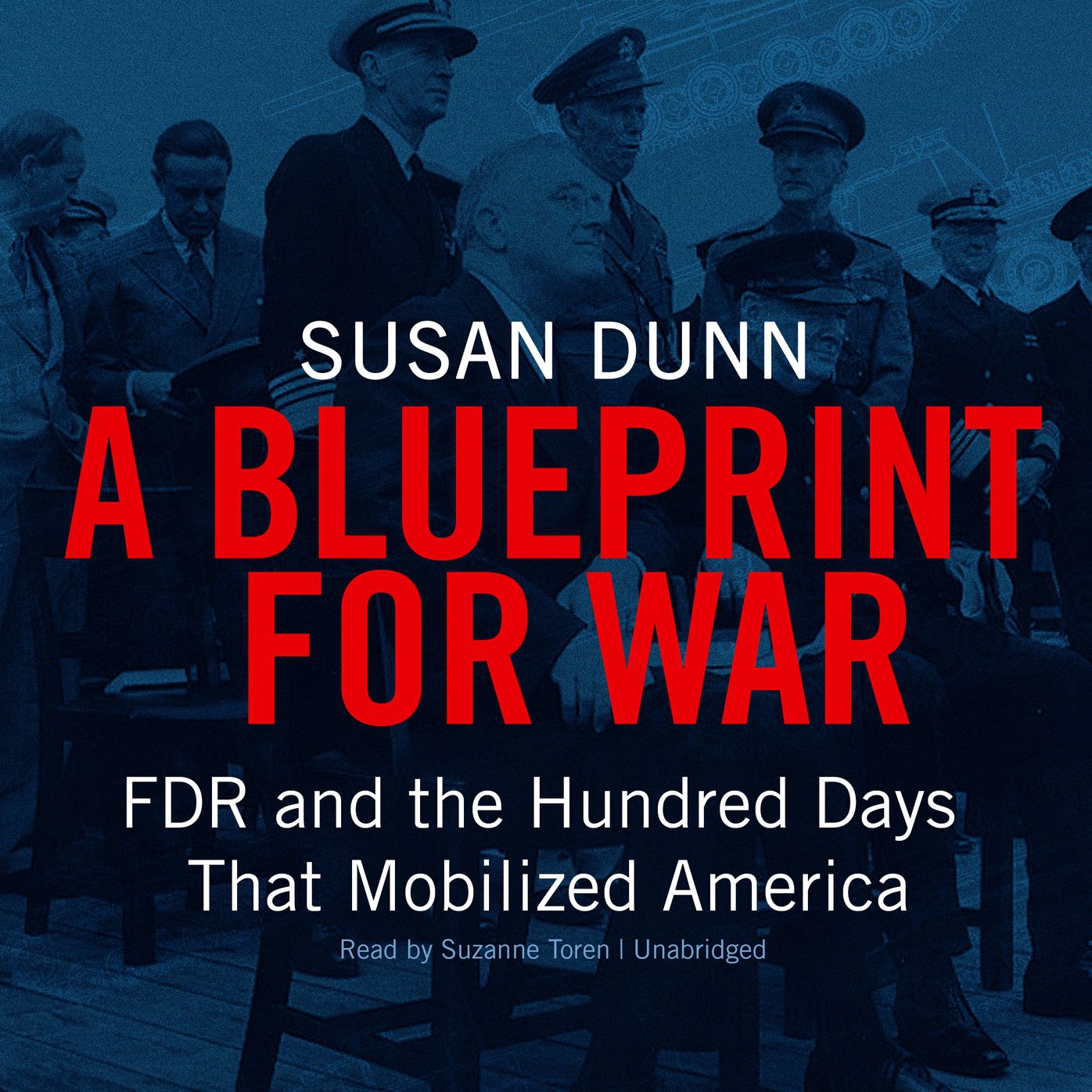 A Blueprint for War: FDR and the Hundred Days That Mobilized America