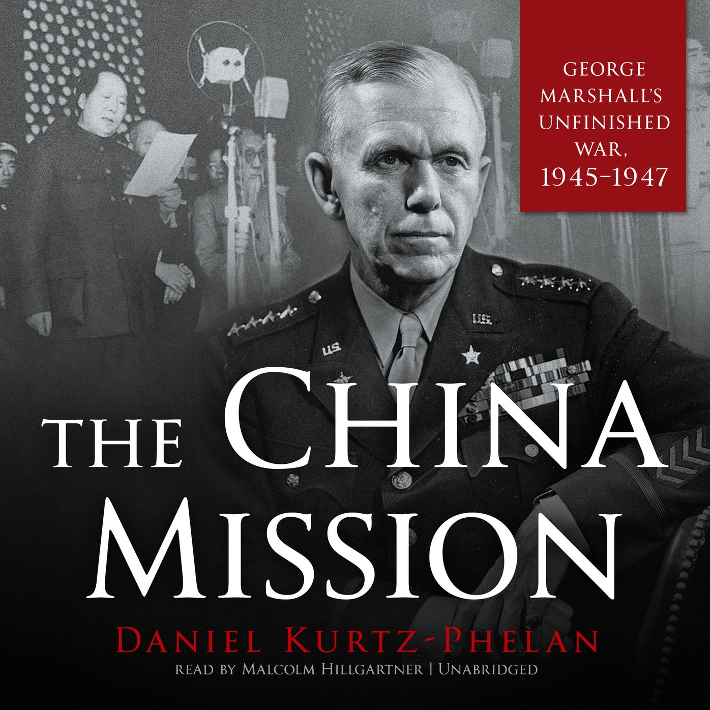 The China Mission: eorge Marshall's Unfinished War, 1945-1947