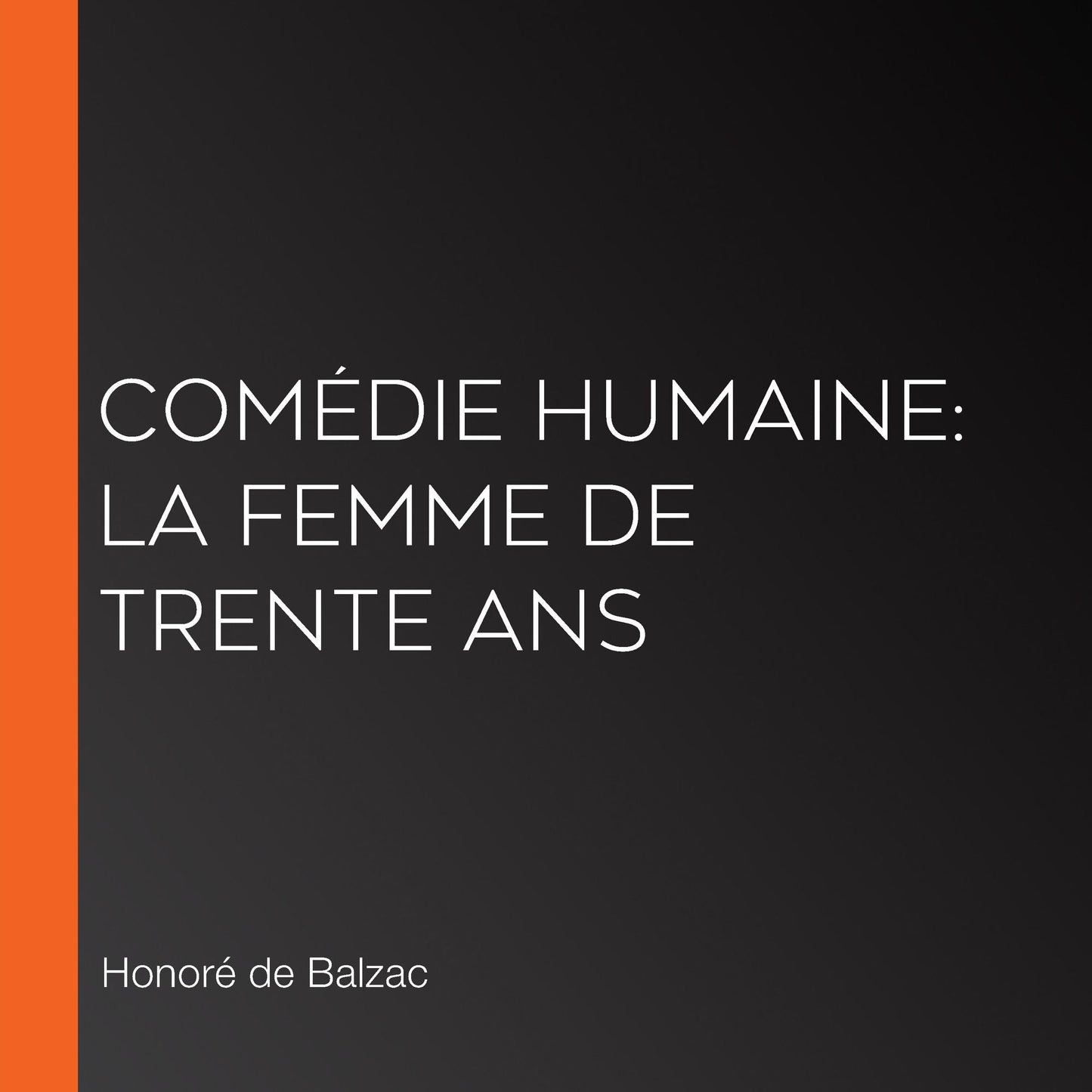 ComÃ©die Humaine: La Femme de trente ans