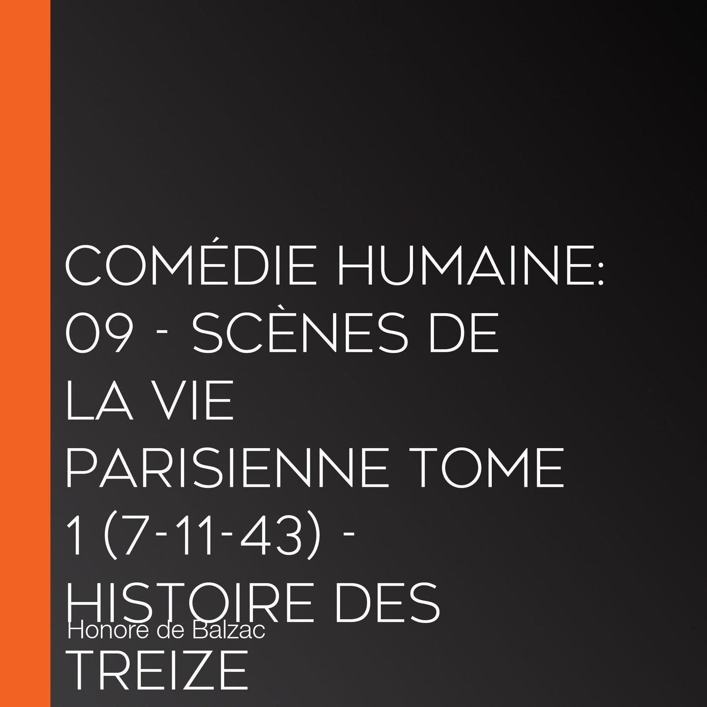 ComÃ©die Humaine: 09 - ScÃ¨nes de la vie parisienne tome 1 (7-11-43) - Histoire des Treize