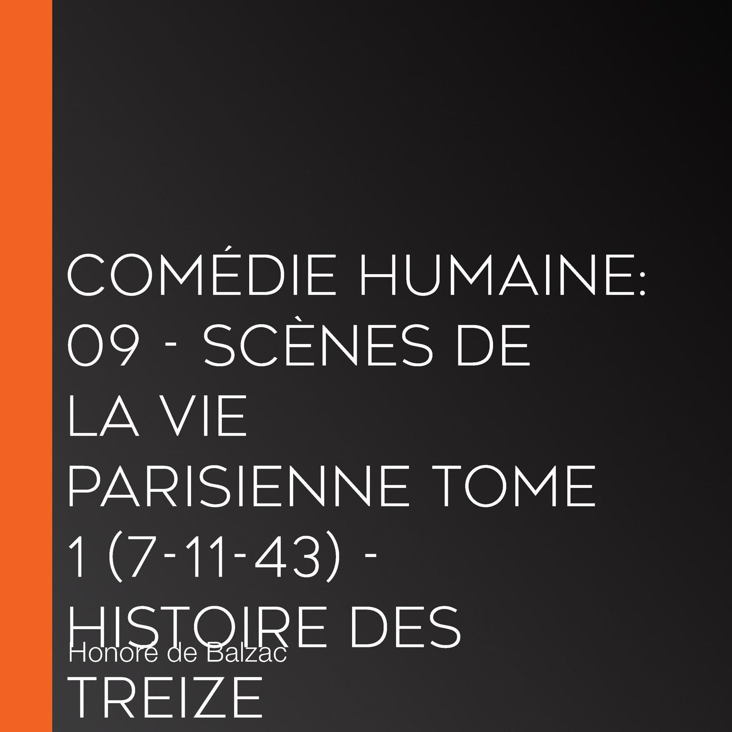 ComÃ©die Humaine: 09 - ScÃ¨nes de la vie parisienne tome 1 (7-11-43) - Histoire des Treize