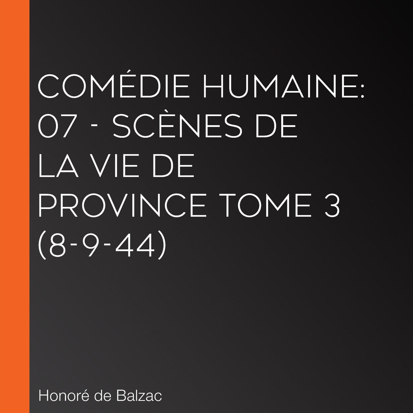 Comédie Humaine: 07 - Scènes de la vie de province tome 3 (8-9-44)