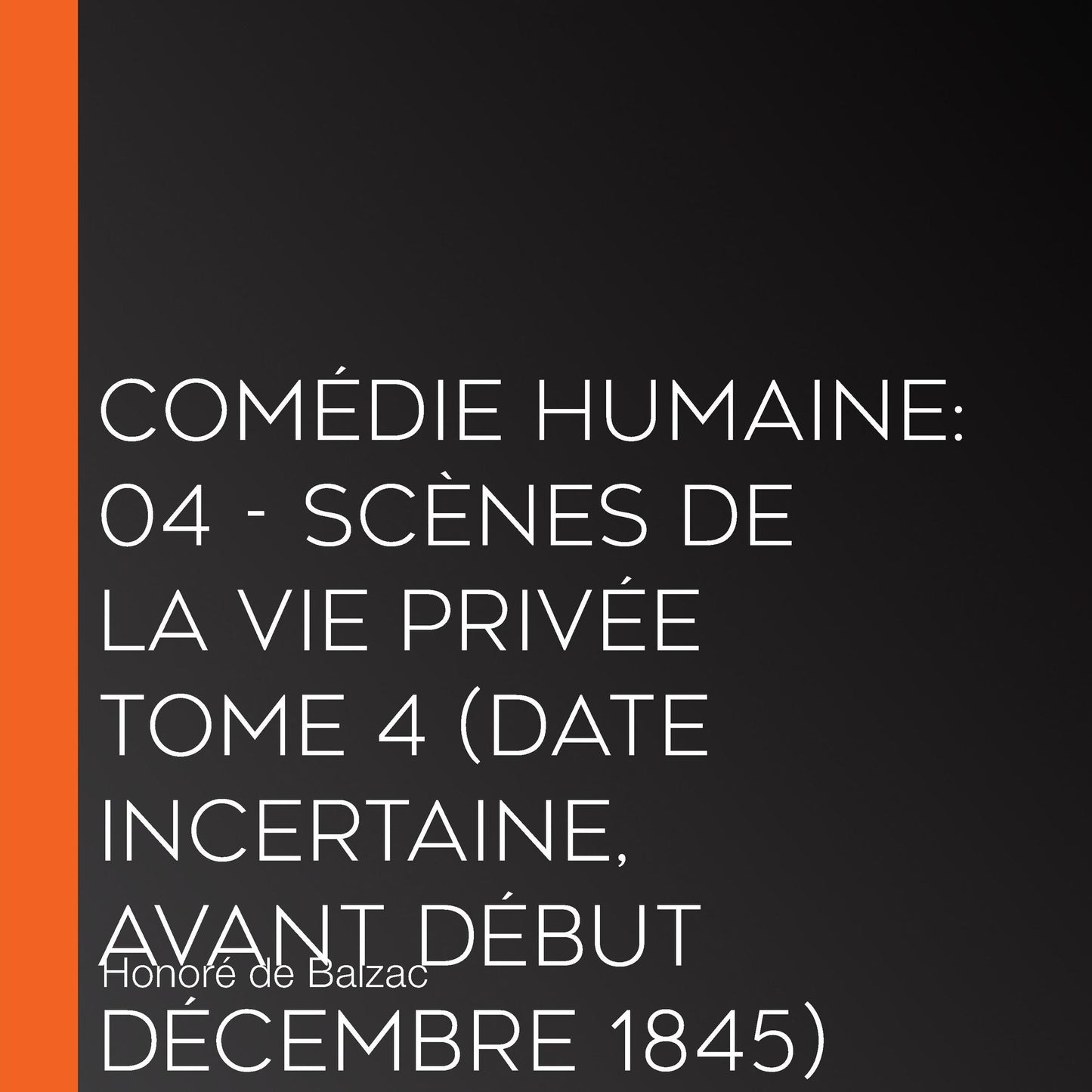 Comédie Humaine: 04 - Scènes de la vie privée tome 4 (date incertaine, avant début décembre 1845)