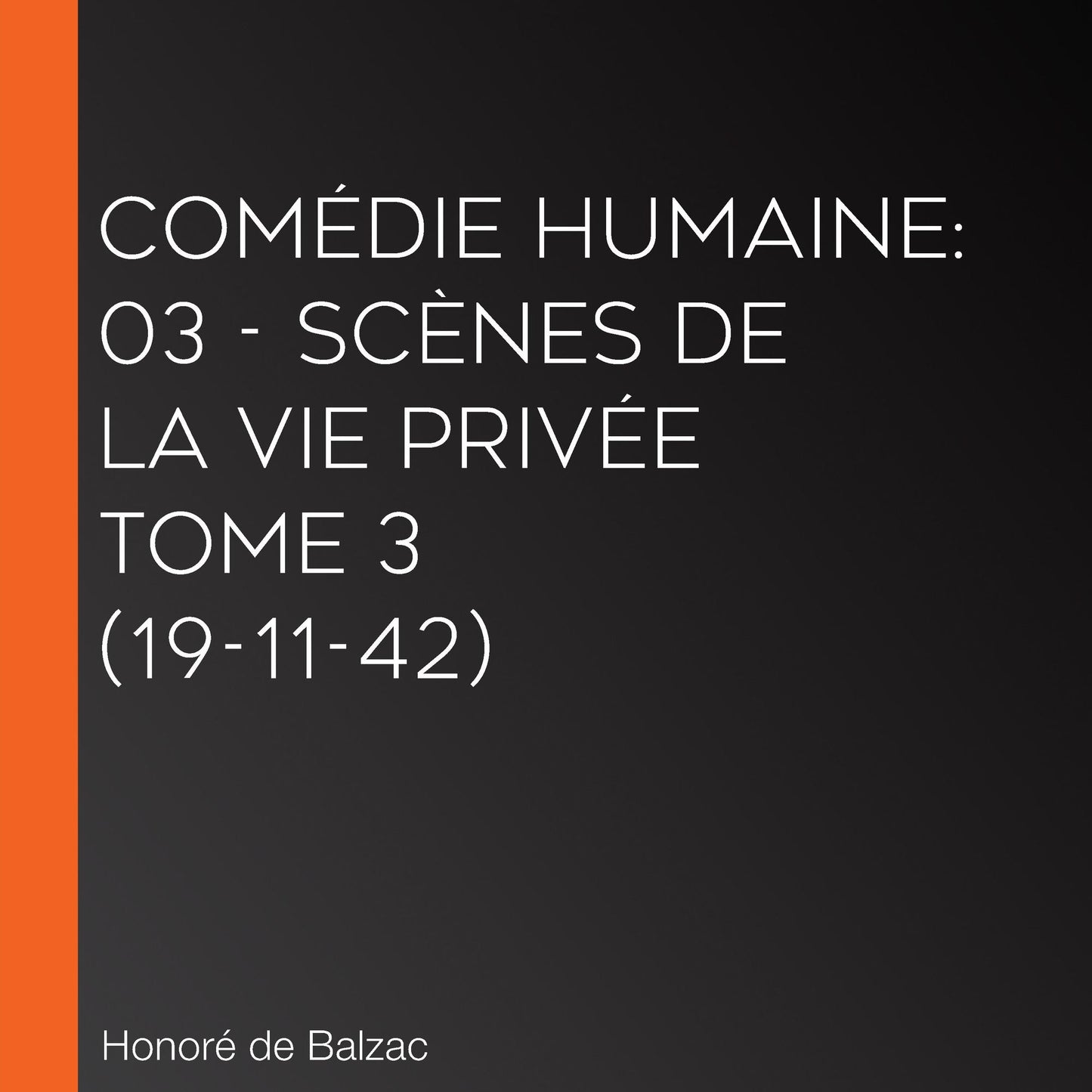 ComÃ©die Humaine: 03 - ScÃ¨nes de la vie privÃ©e tome 3 (19-11-42)