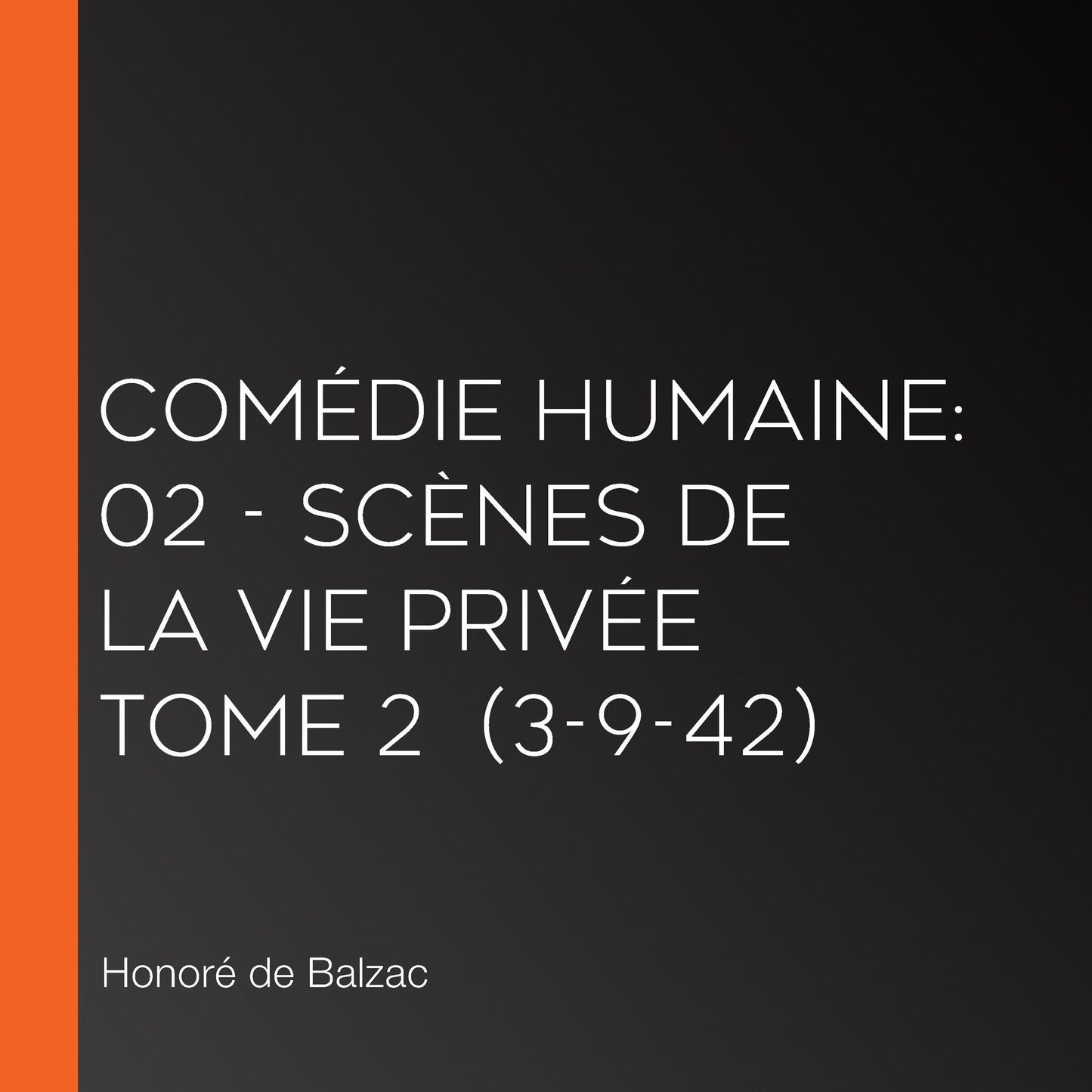 ComÃ©die Humaine: 02 - ScÃ¨nes de la vie privÃ©e tome 2 (3-9-42)