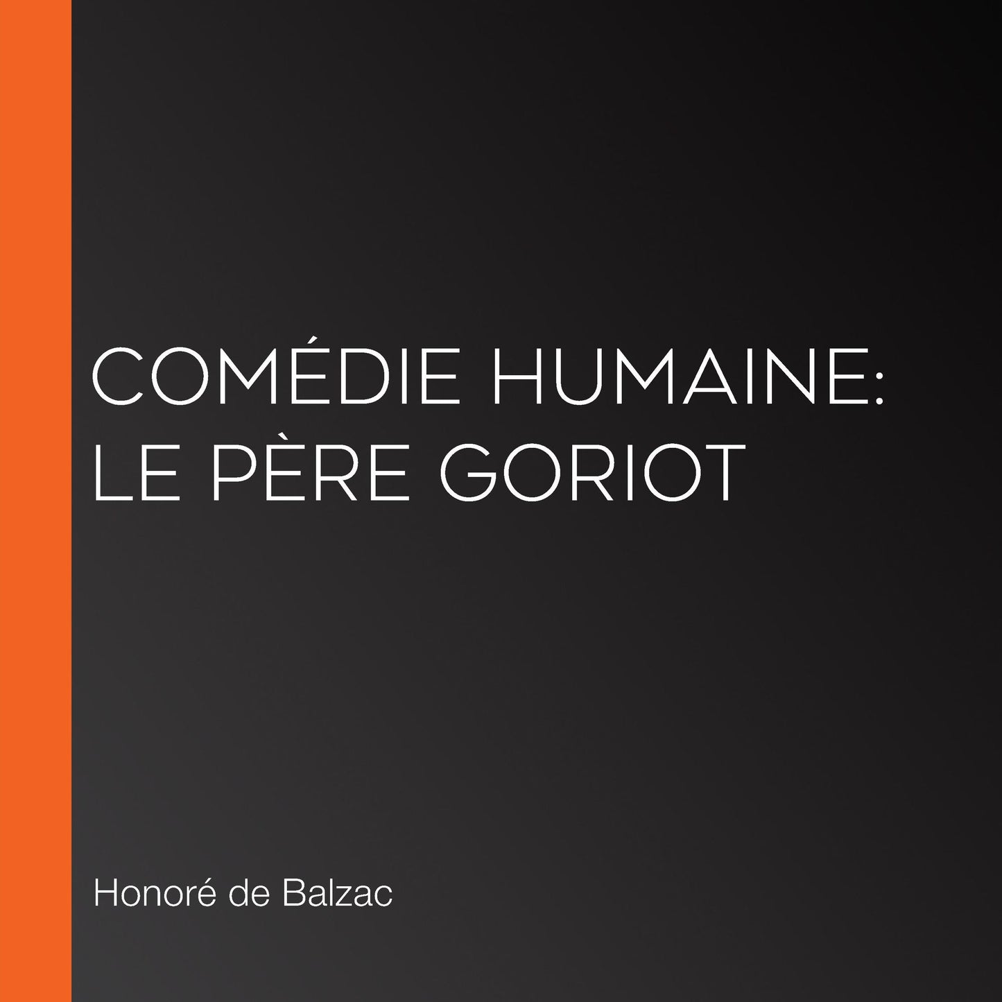 ComÃ©die Humaine: Le PÃ¨re Goriot