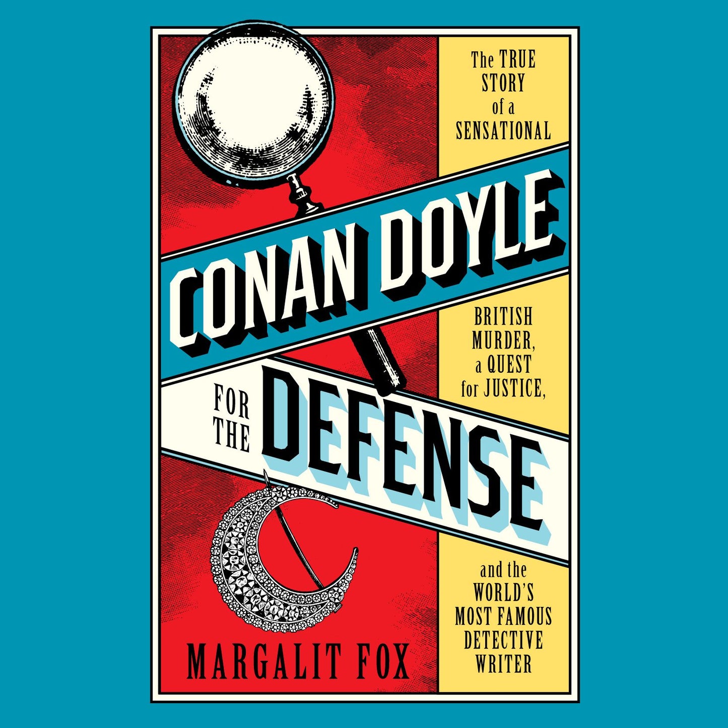 Conan Doyle for the Defense: The True Story of a Sensational British Murder, a Quest for Justice, and the World's Most Famous Detective Writer