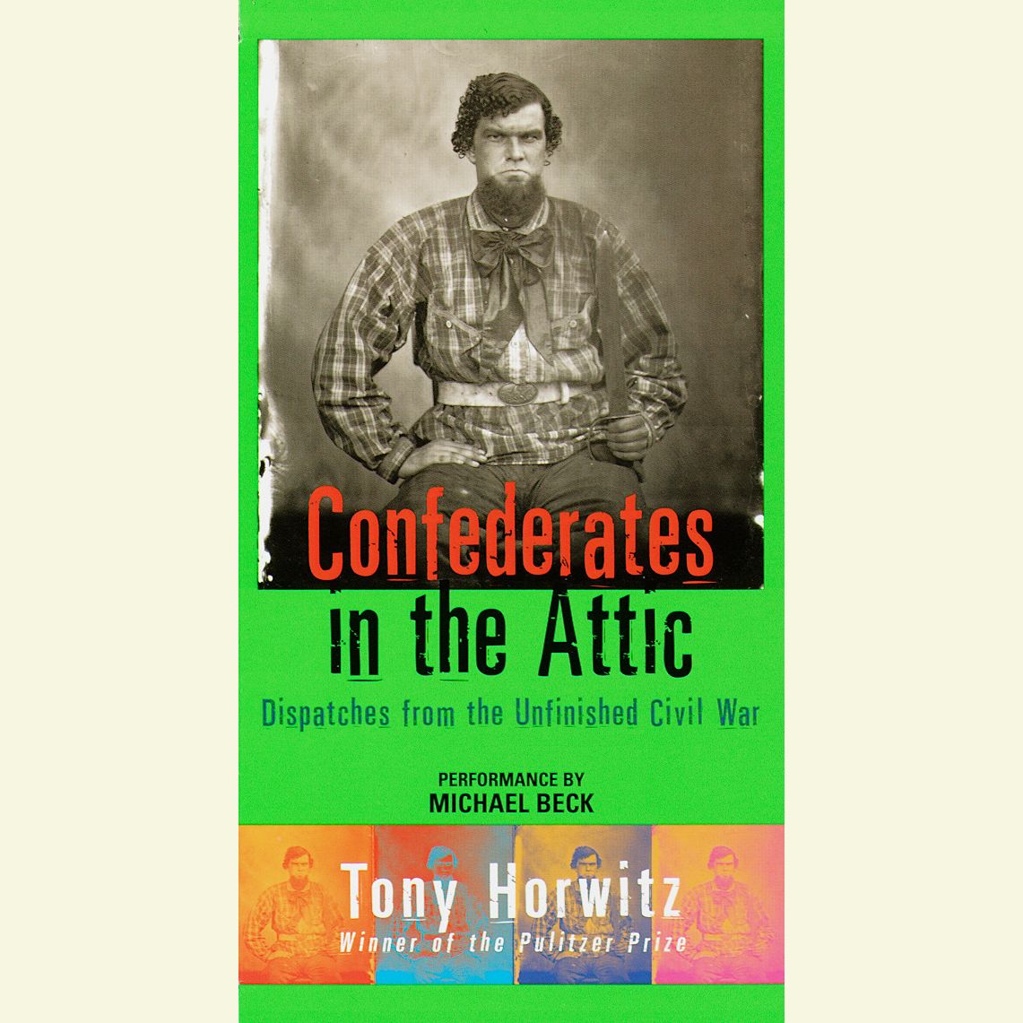 Confederates in the Attic: Dispatches from the Unfinished Civil War (Abridged)