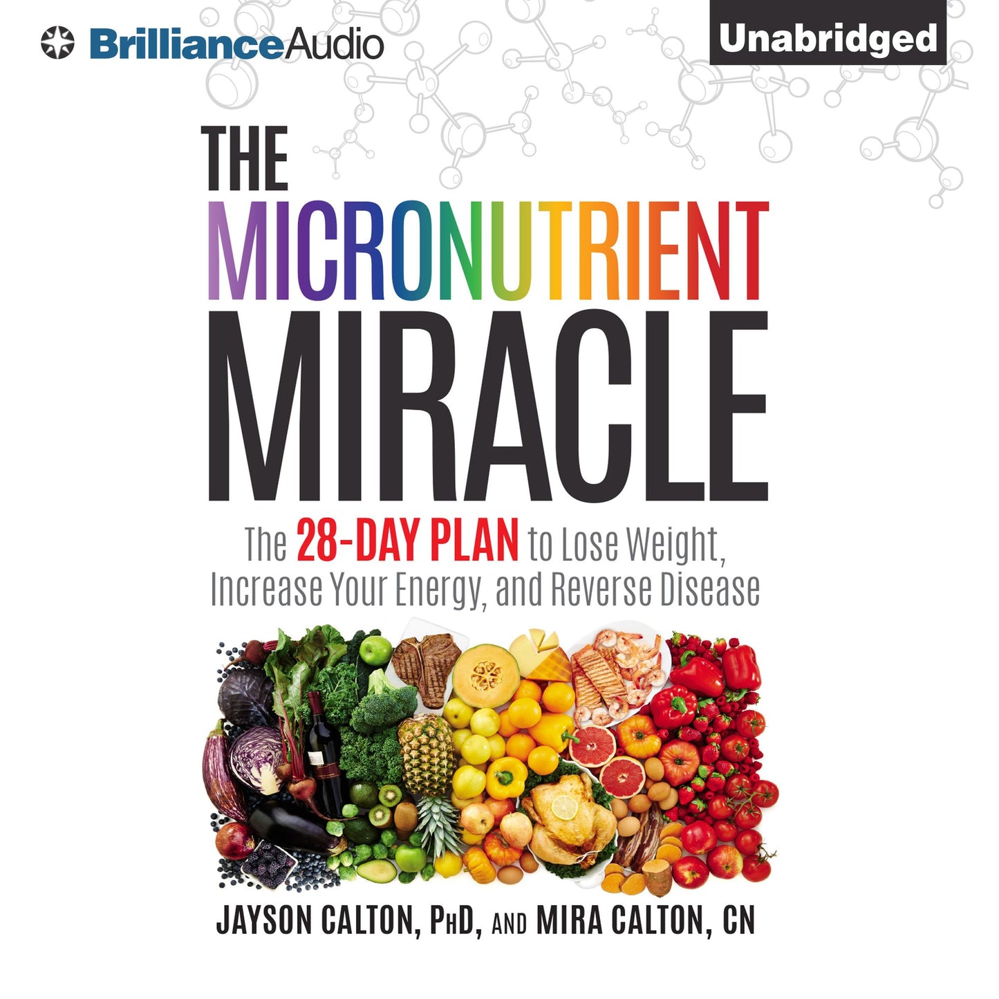 The Micronutrient Miracle: The 28-Day Plan to Lose Weight, Increase Your Energy, and Reverse Disease