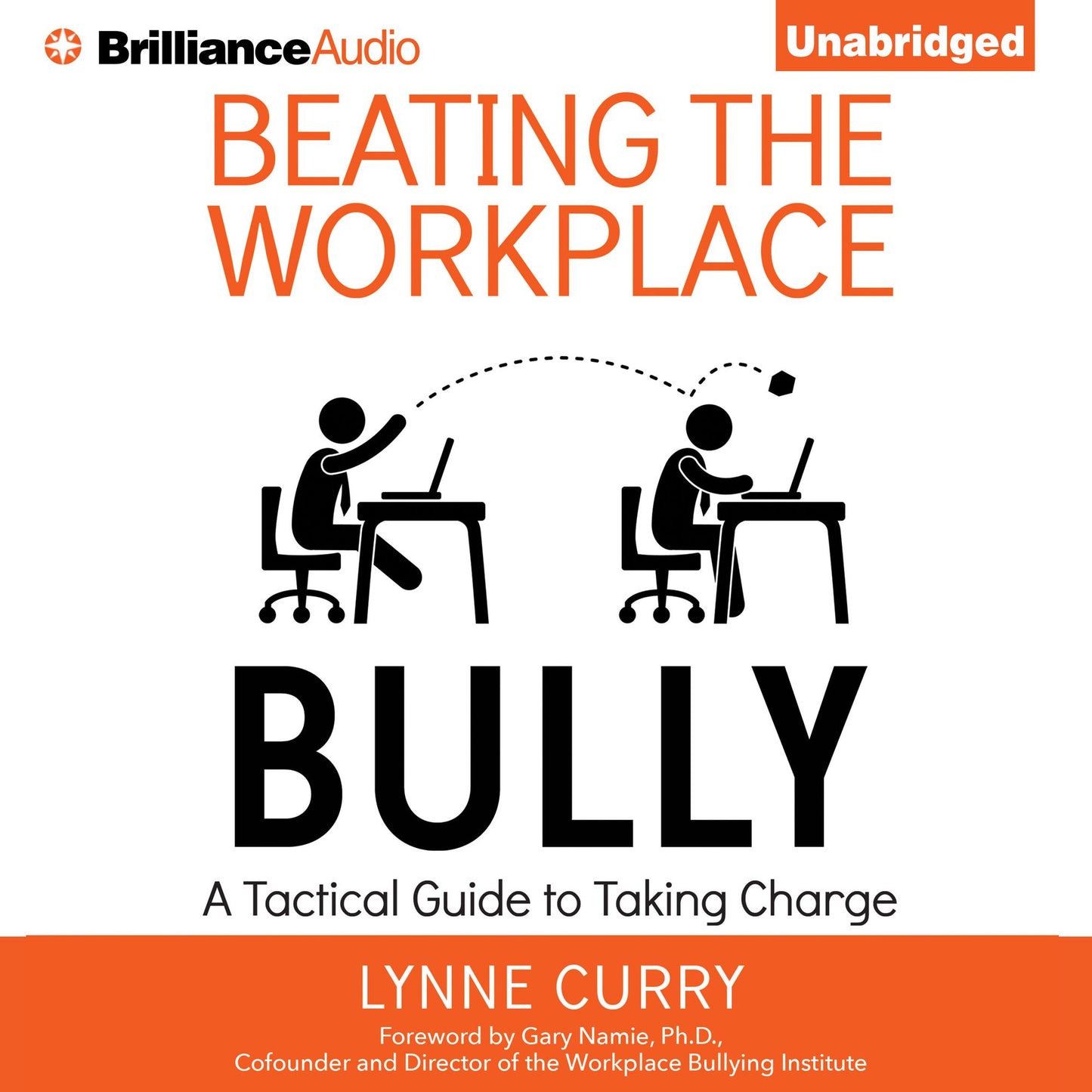 Beating the Workplace Bully: A Tactical Guide to Taking Charge
