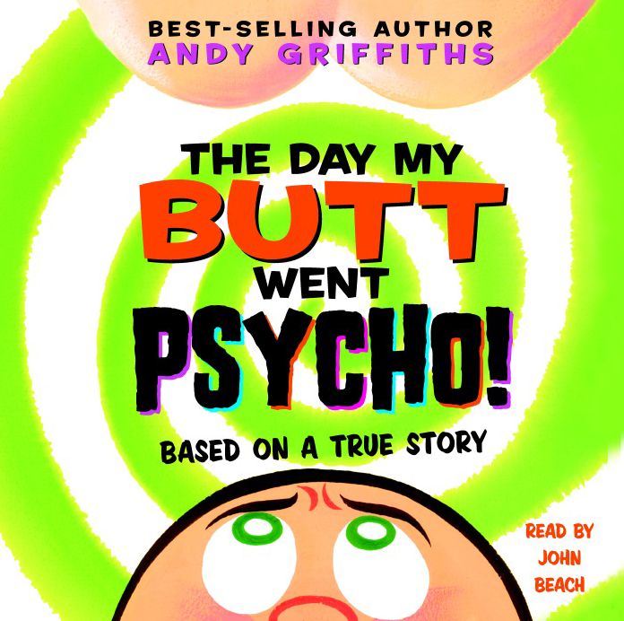 The Day My Butt Went Psycho!: Based on a True Story (Abridged)