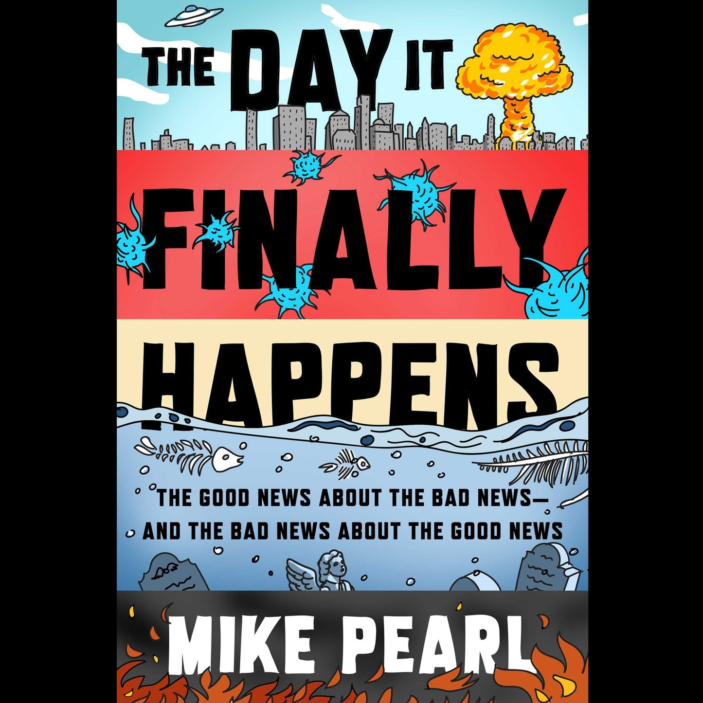 The Day It Finally Happens: Alien Contact, Dinosaur Parks, Immortal Humans¿and Other Possible Phenomena