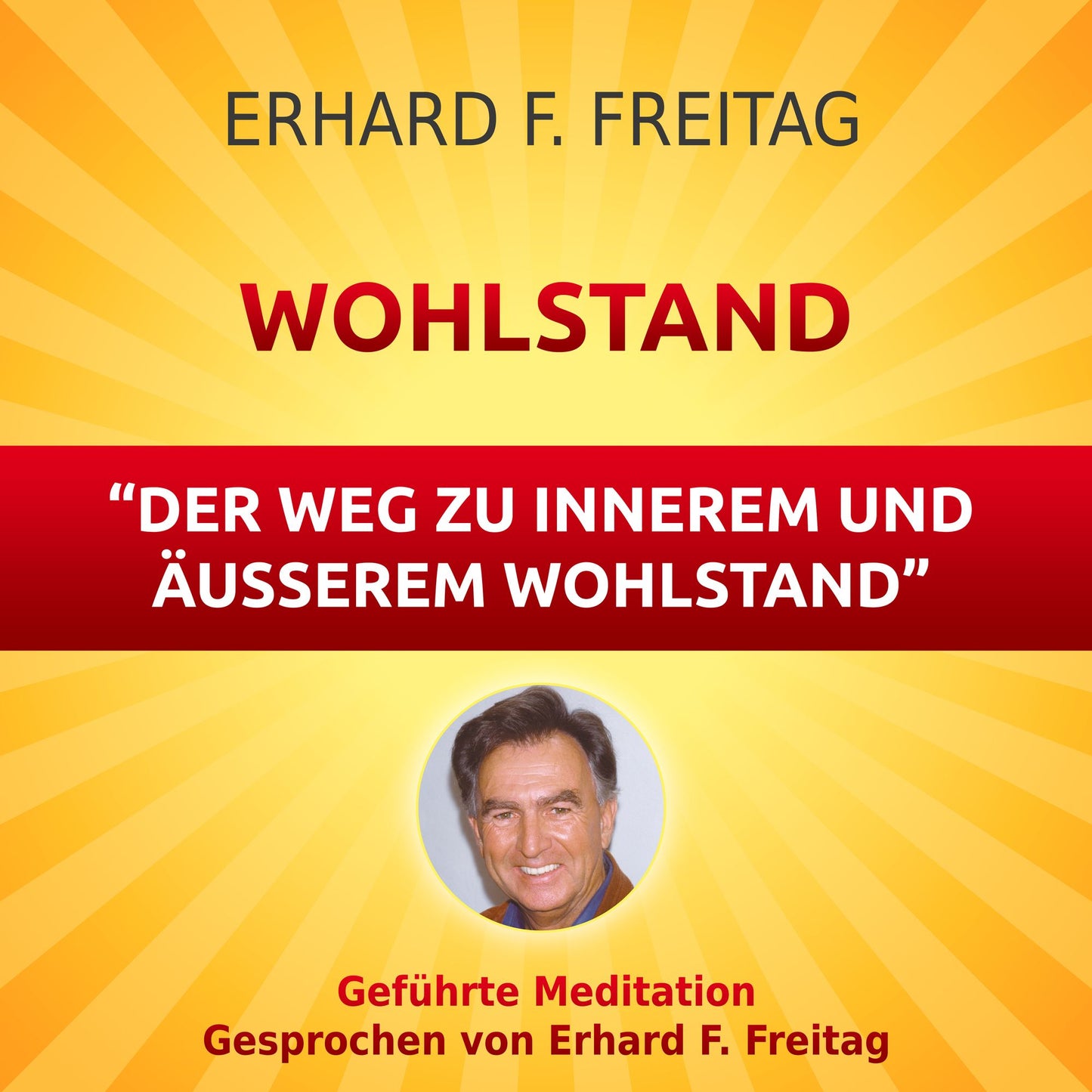 Wohlstand - Der Weg zu innerem und äußerem Wohlstand: Geführte Meditation