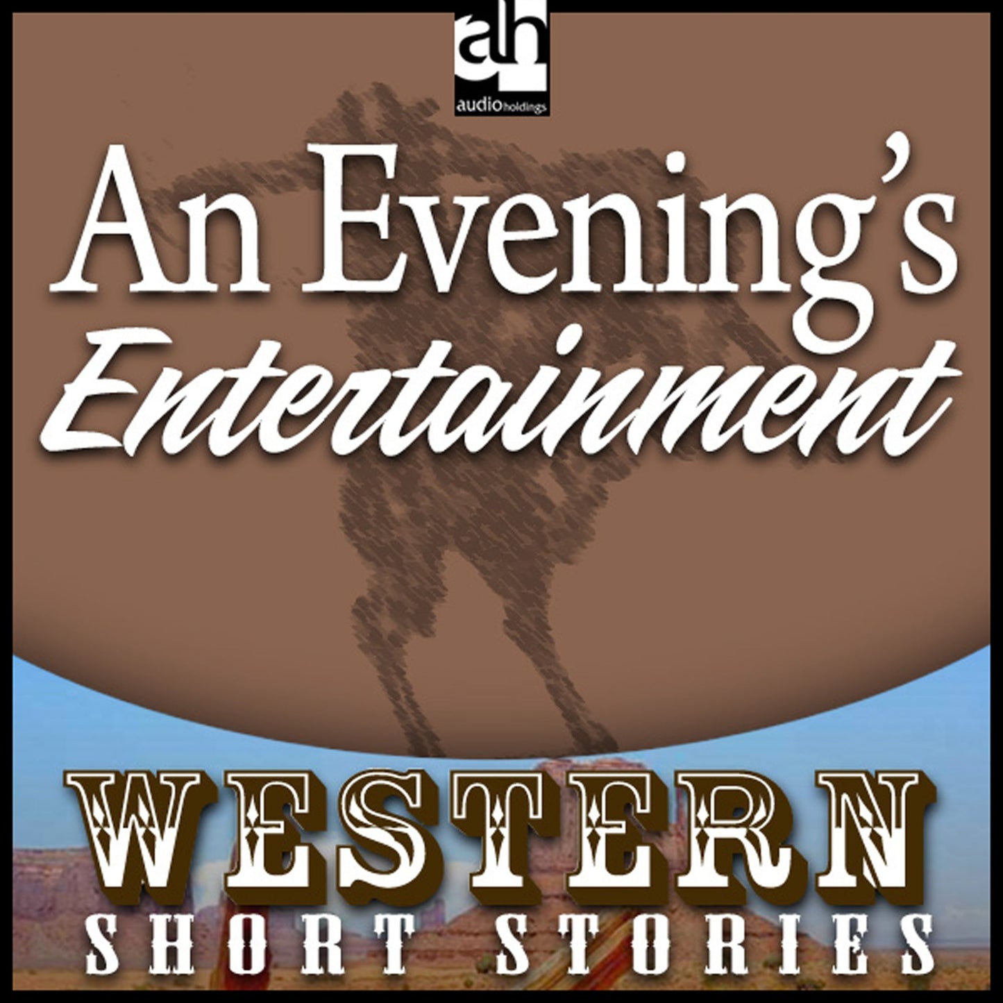 An Evening's Entertainment: Western: Short Stories